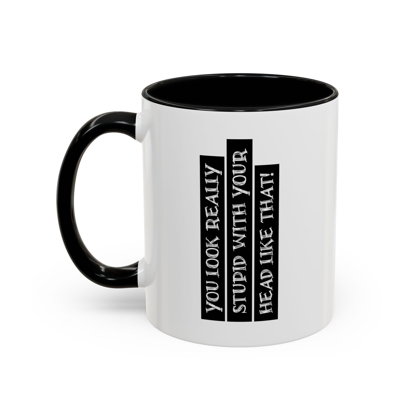 WITH YOUR HEAD LIKE THIS Accent BiColor Funny Sarcastic Mug