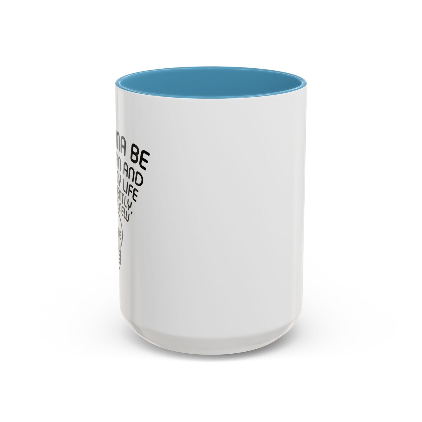 I WANNA BE 14 AGAIN Accent BiColor Funny Sarcastic Mug