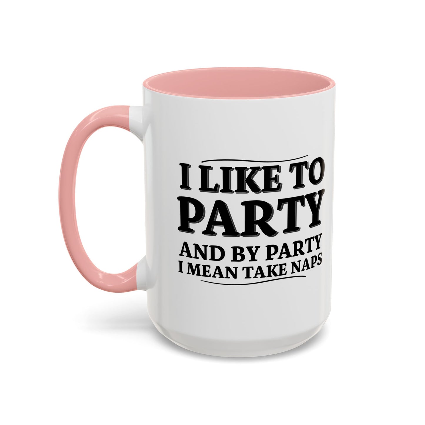 I LIKE TO PARTY Accent BiColor Funny Sarcastic Mug