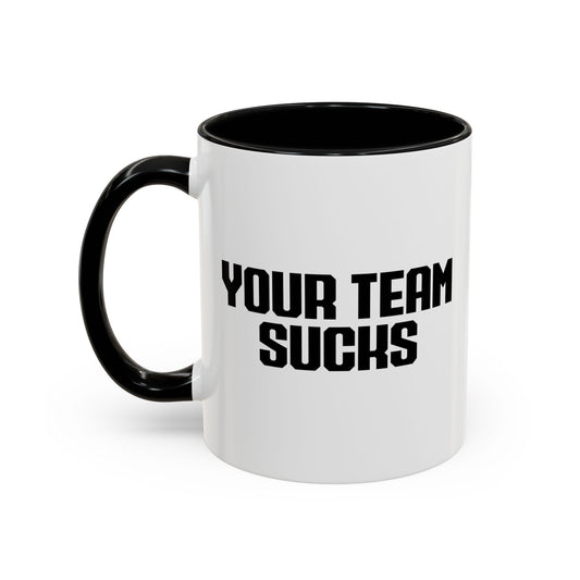 YOUR TEAM SUCKS Accent BiColor Funny Sarcastic Mug