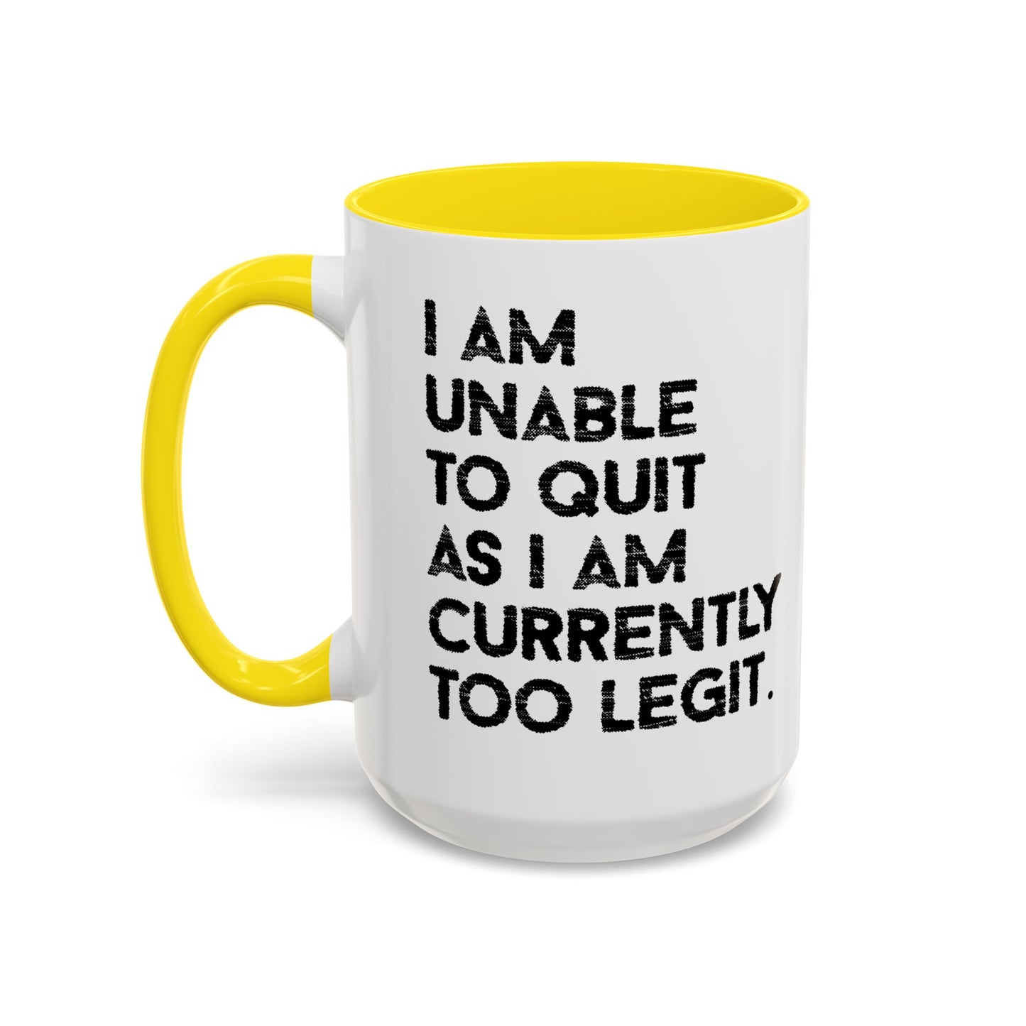 I AM UNABLE TO QUIT Accent BiColor Funny Sarcastic Mug