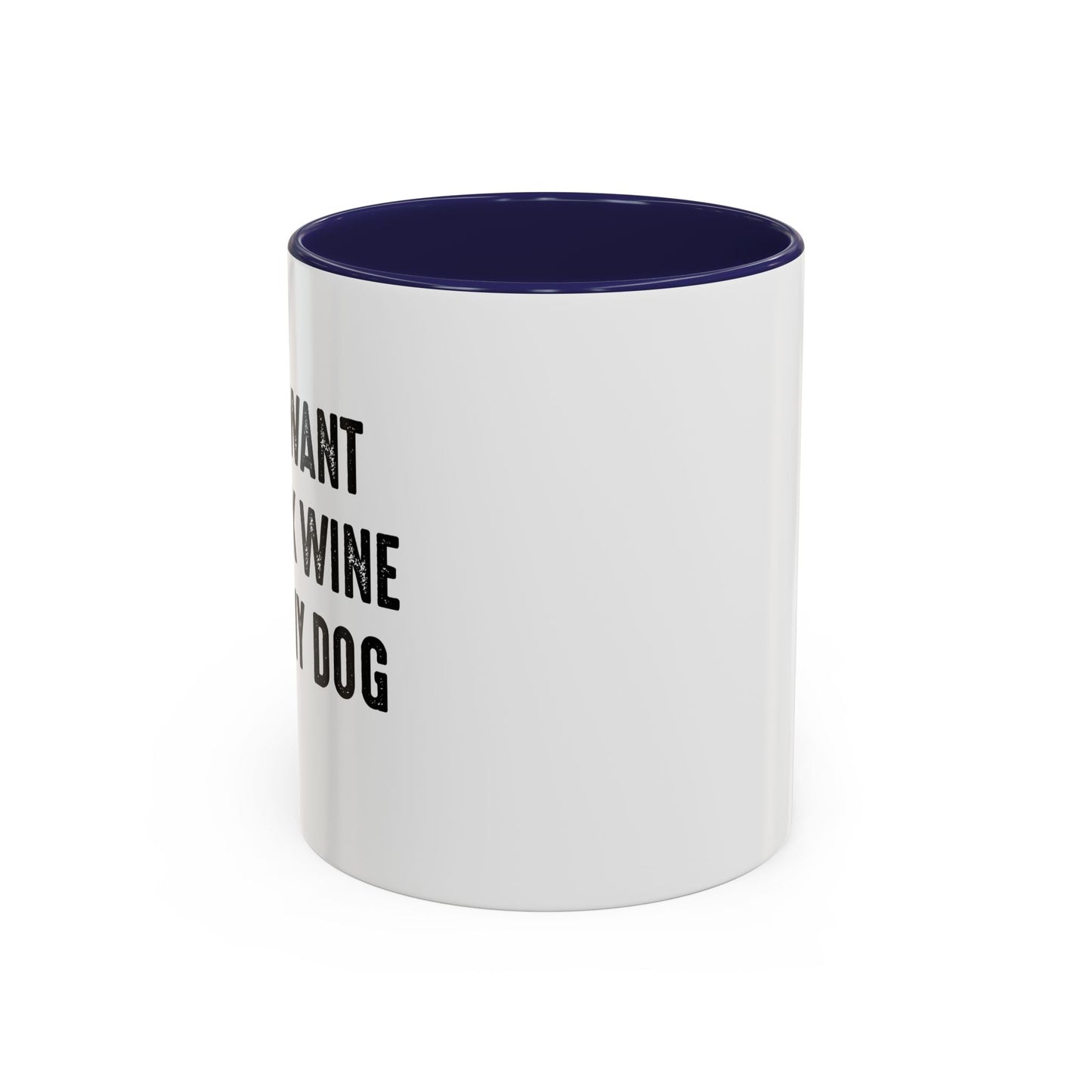 I JUST WANT TO DRINK WINE & PET MY DOG Accent BiColor Funny Sarcastic Mug