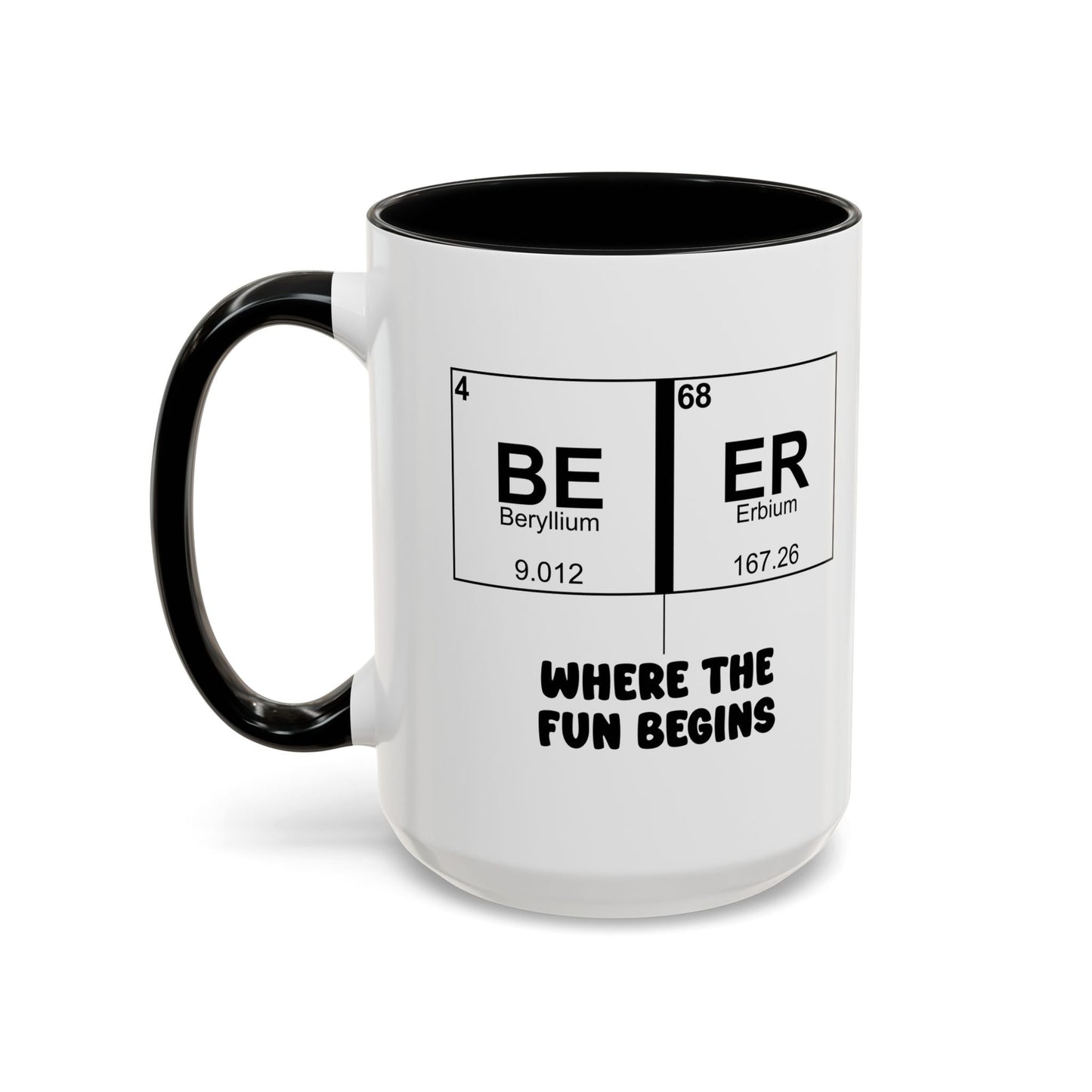 BE ER WHERE THE FUN BEGINS Accent BiColor Funny Sarcastic Mug