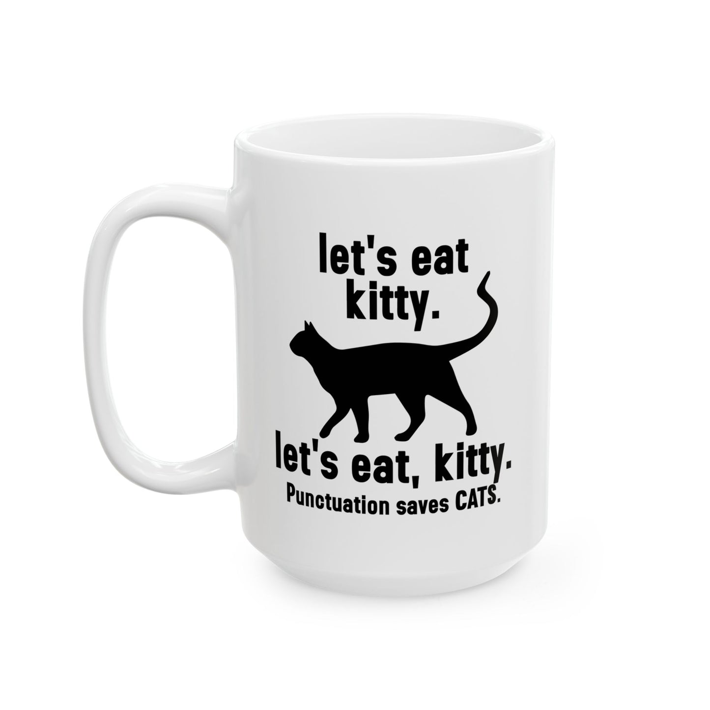 LET'S EAT KITTY FUNNY SARCASTIC WHITE MUG