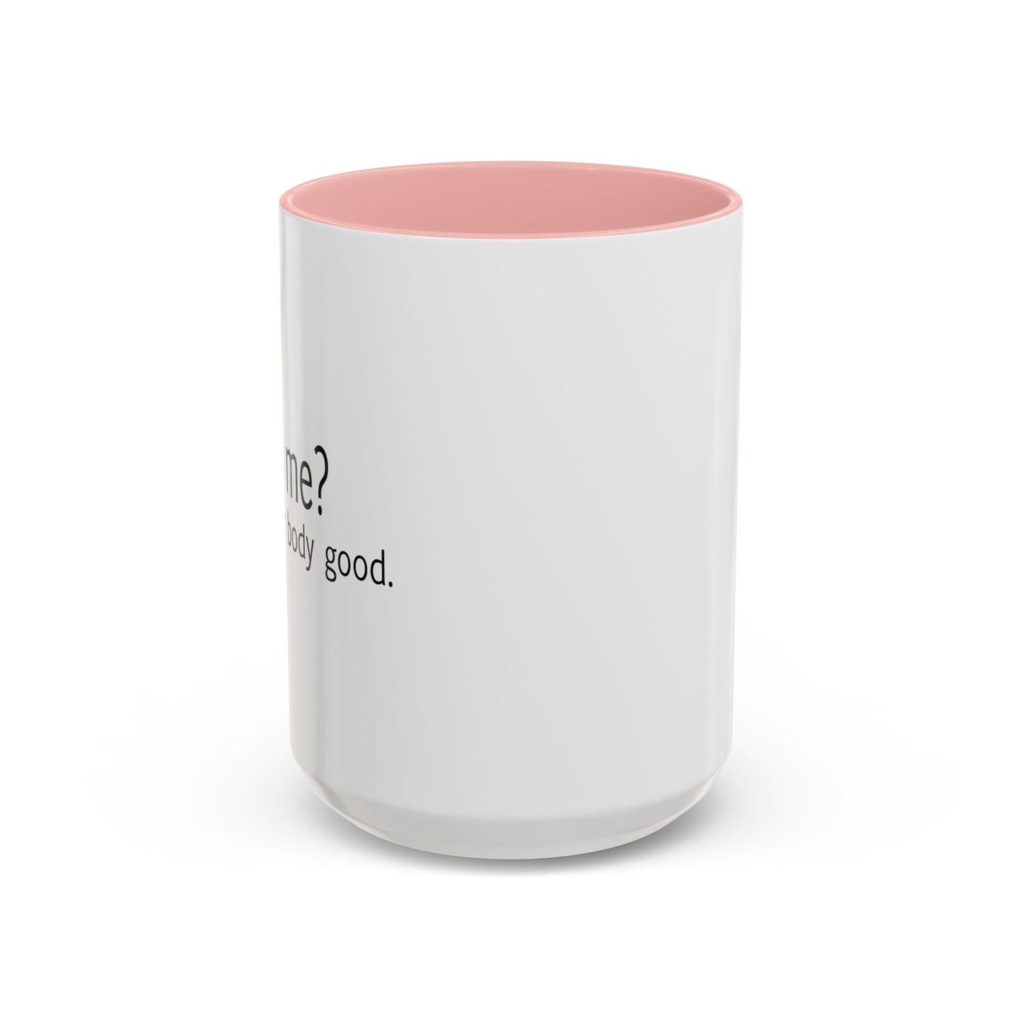 GOT ME? Accent BiColor Funny Sarcastic Mug