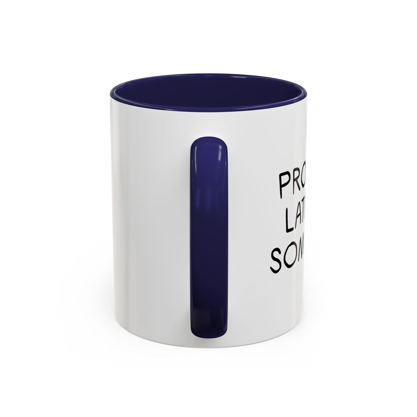 PROBABLY LATE FOR SOMETHING Accent BiColor Funny Sarcastic Mug