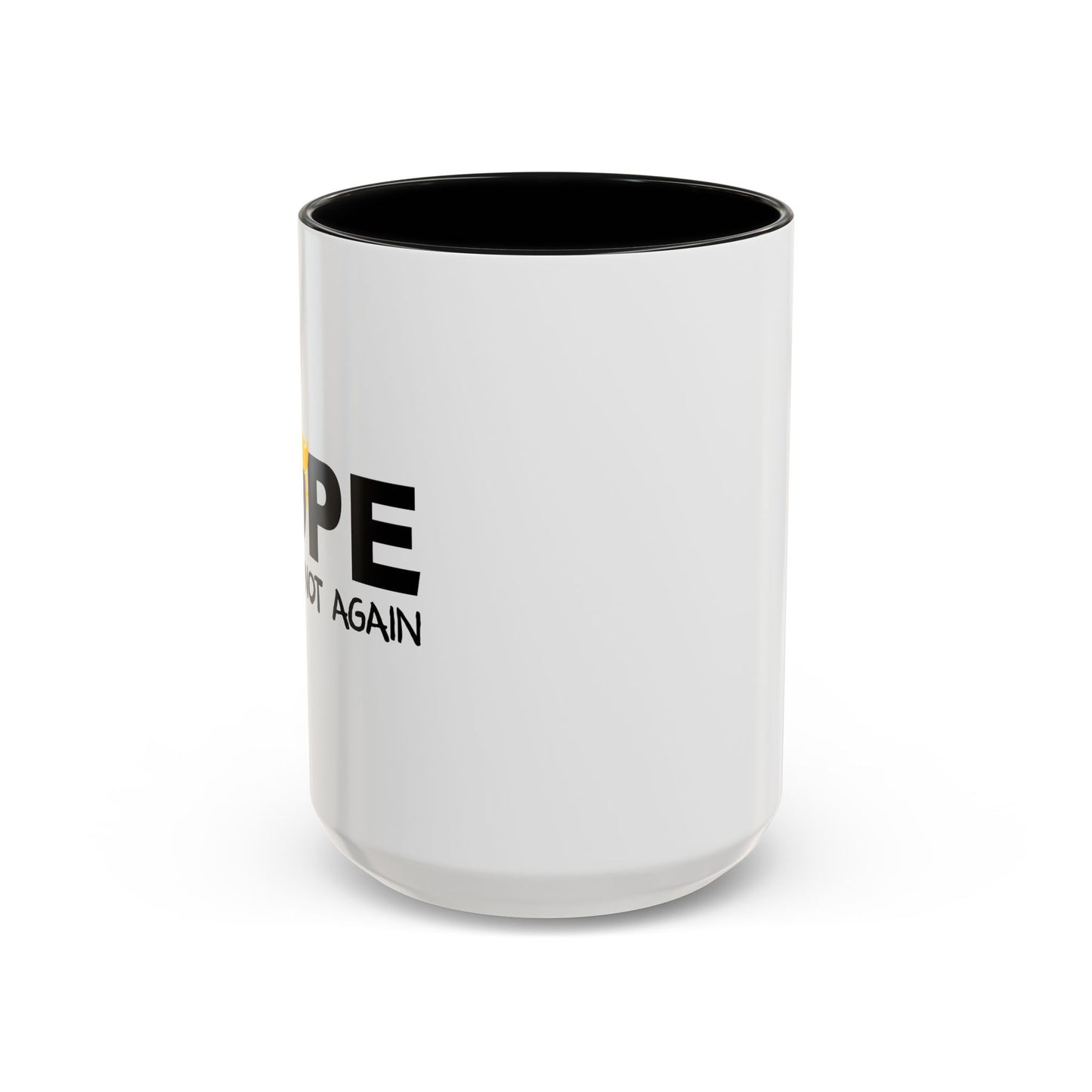 NOPE NOT AGAIN Accent BiColor Funny Sarcastic Mug