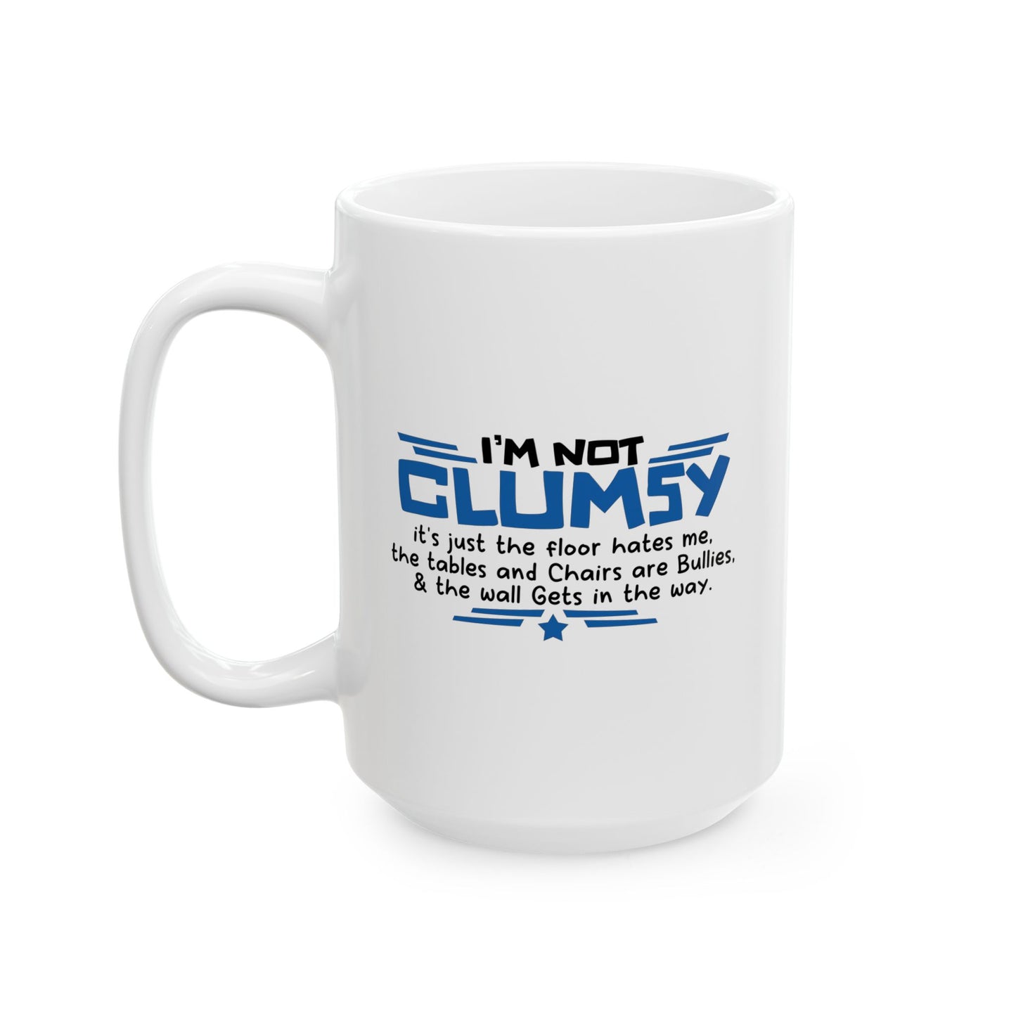 I'M NOT CLUMSY FUNNY SARCASTIC MUG