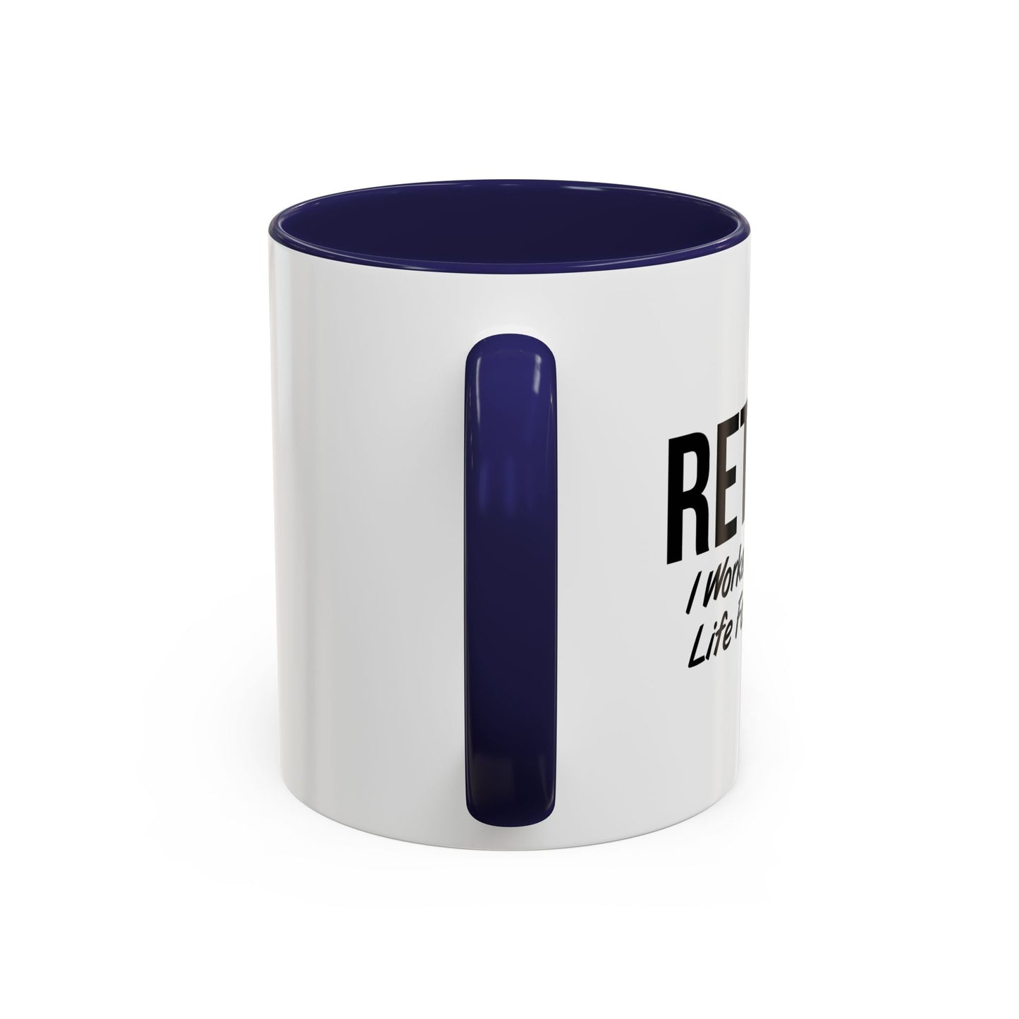 RETIRED FOR THIS MUG Accent BiColor Funny Sarcastic Mug