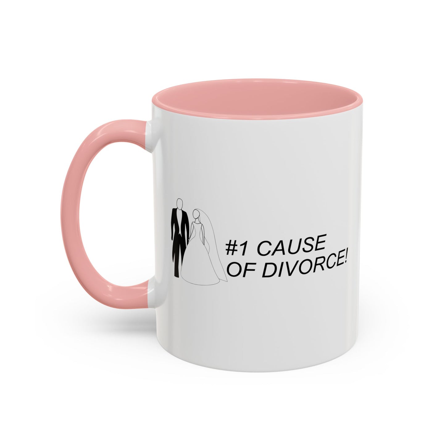 #1 CAUSE OF DIVORCE Accent BiColor Funny Sarcastic Mug