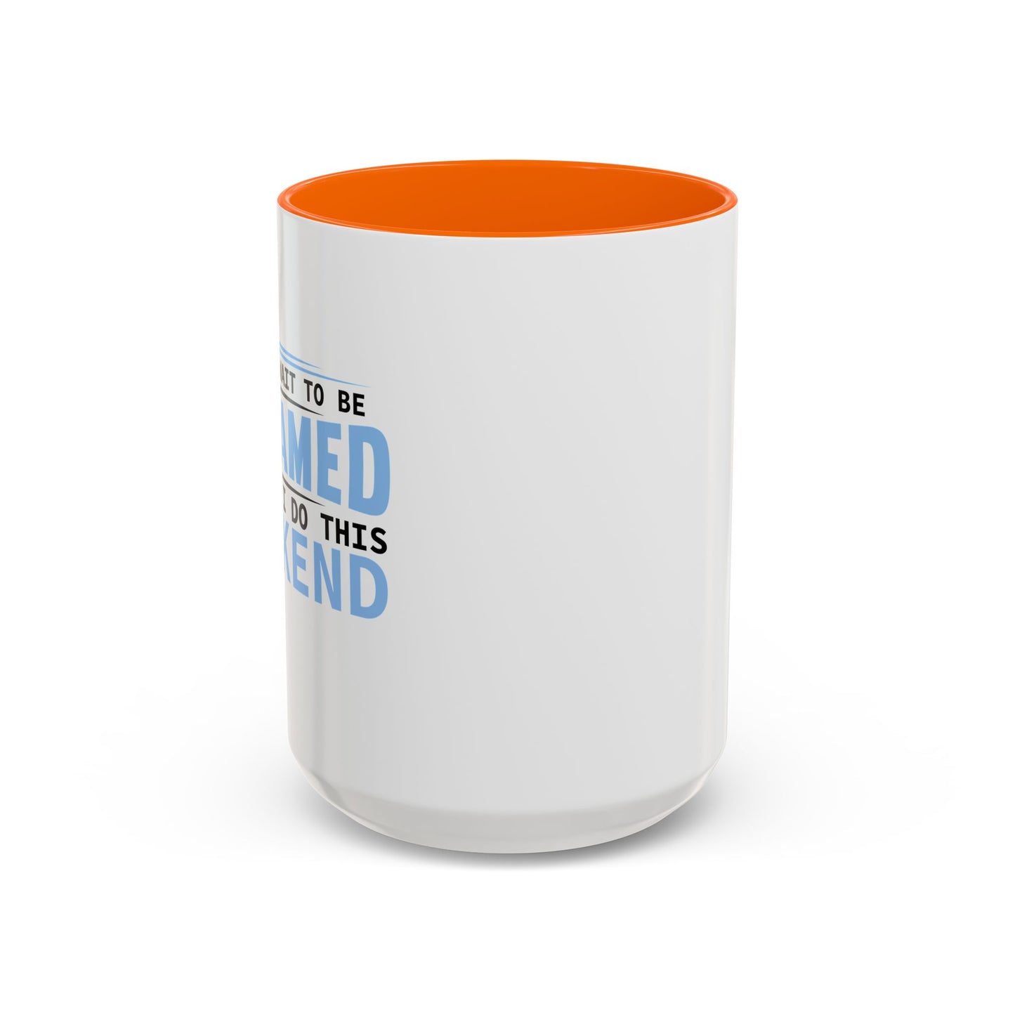 CAN'T WAIT TO BE ASHAMED Accent BiColor Funny Sarcastic Mug