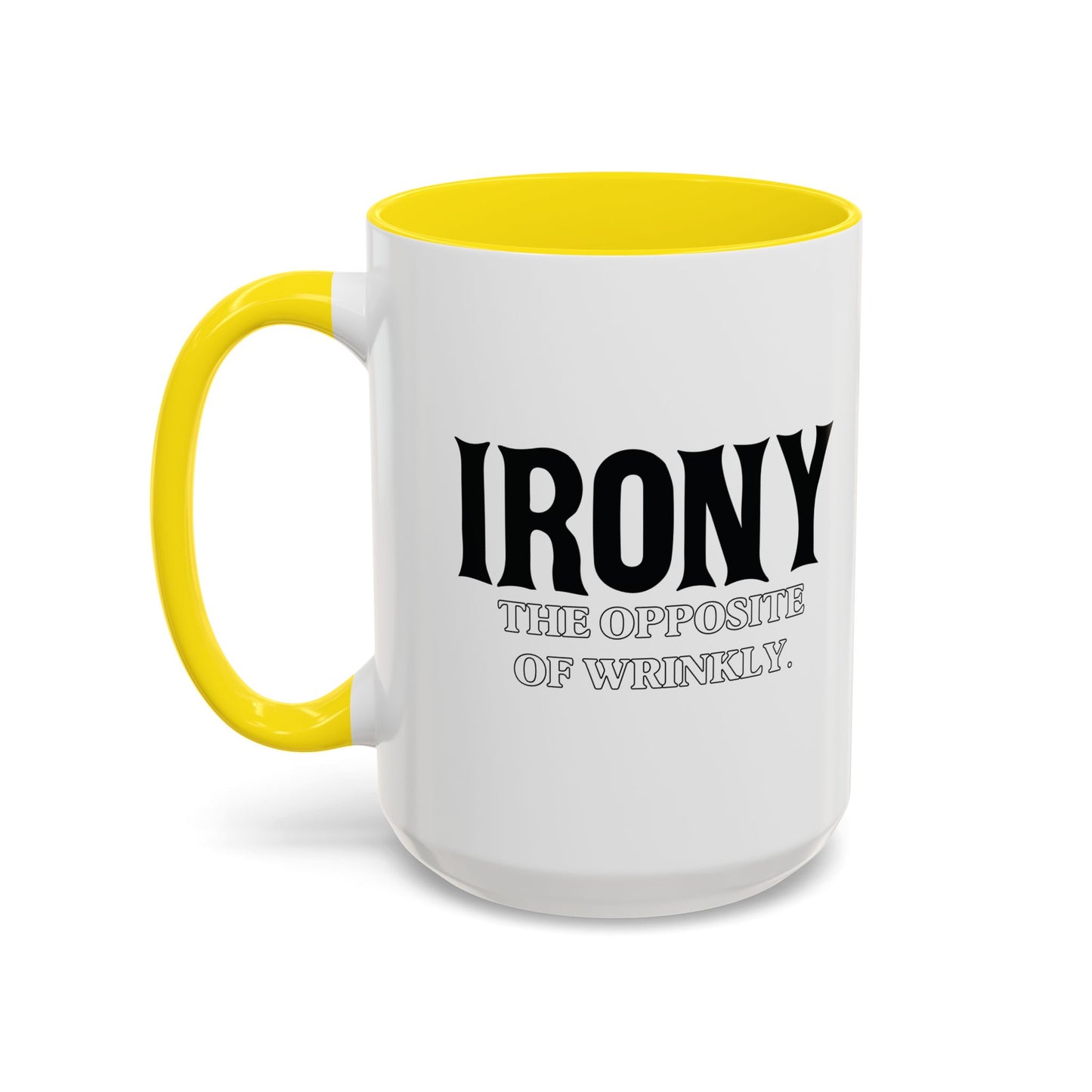 IRONY THE OPPOSITE OF WRINKLY Accent BiColor Funny Sarcastic Mug