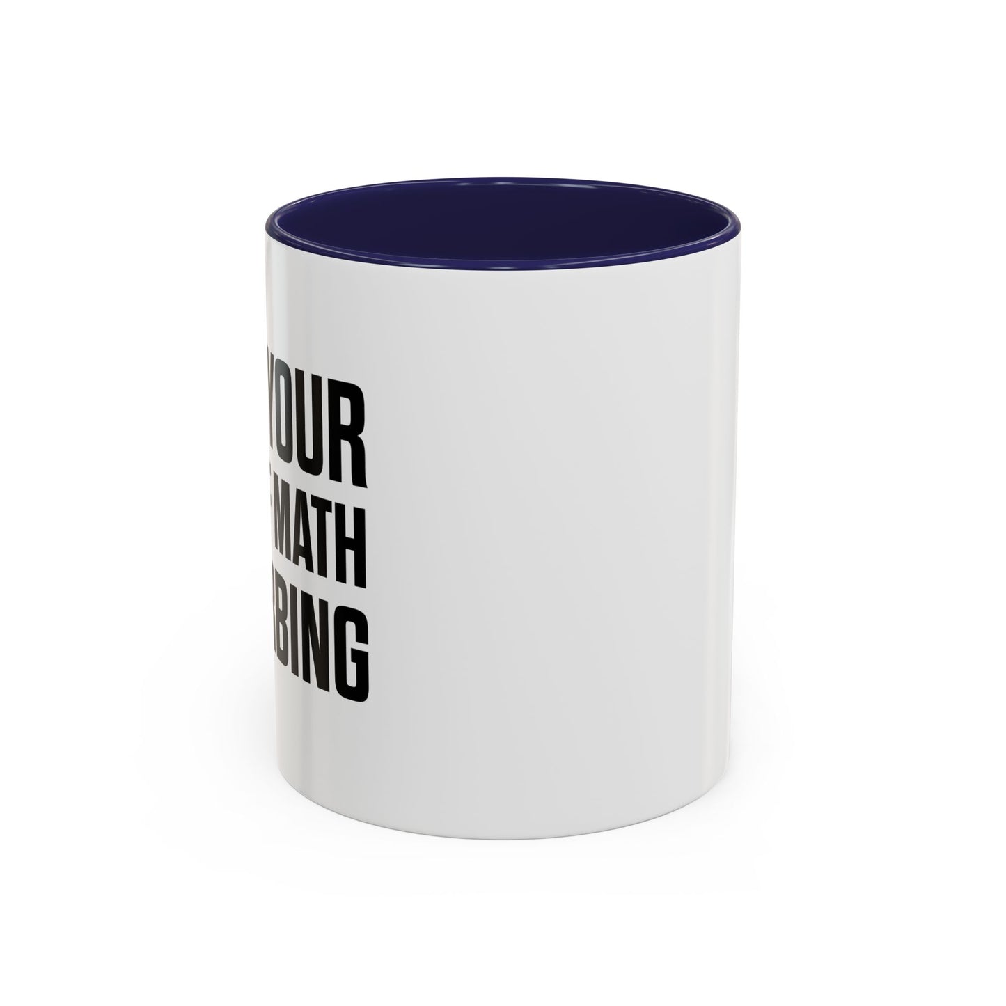 I FIND YOUR LACK OF MATH DISTURBING Accent BiColor Funny Sarcastic Mug