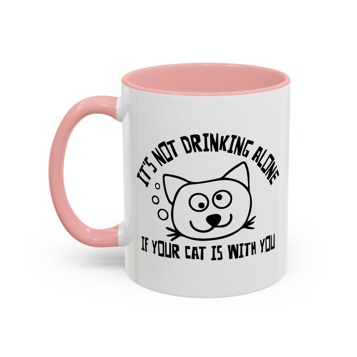 IT'S NOT DRINKING ALONE IF... Accent BiColor Funny Sarcastic Mug