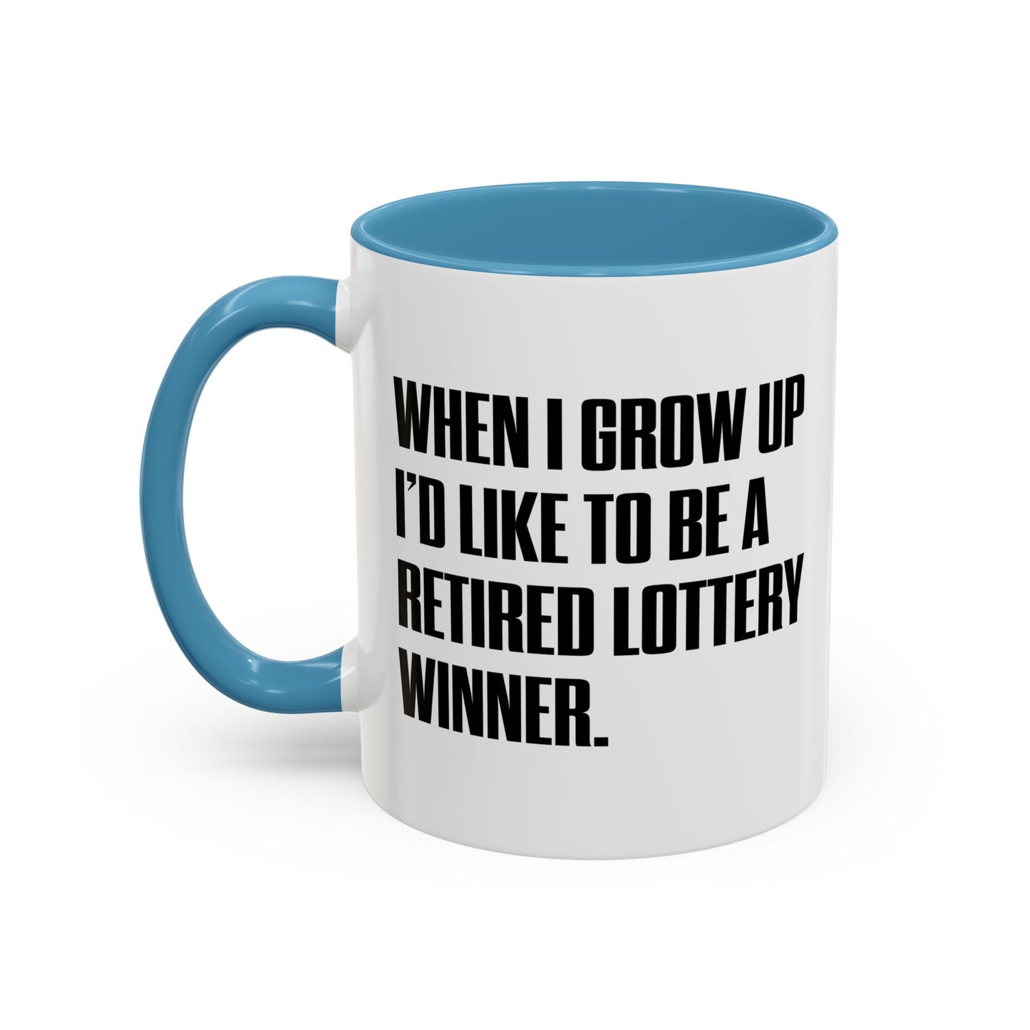 RETIRED LOTTERY WINNER. Accent BiColor Funny Sarcastic Mug