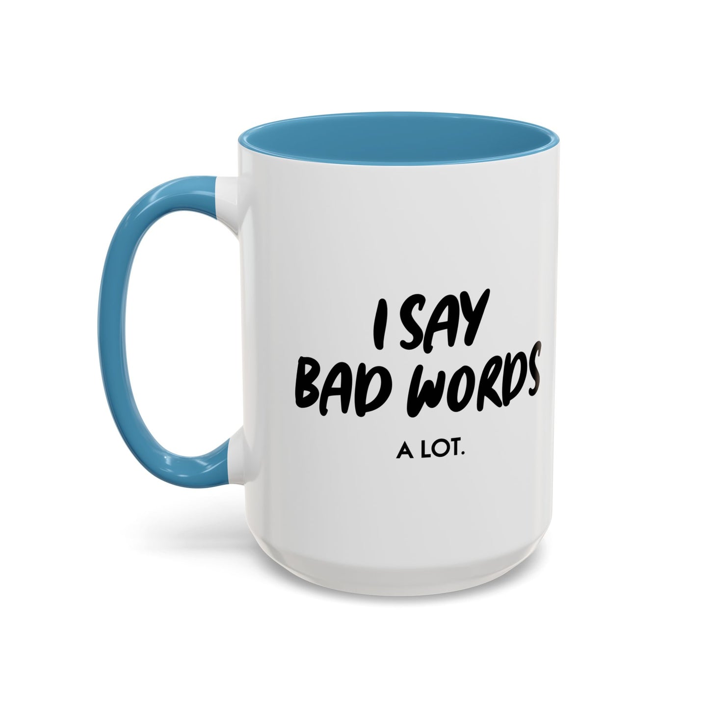 I SAY BAD WORDS. Accent BiColor Funny Sarcastic Mug