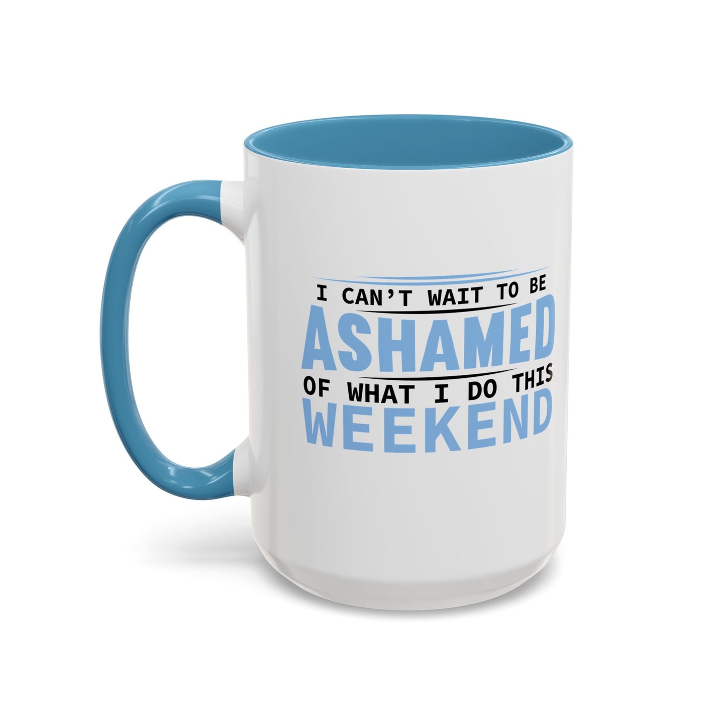 CAN'T WAIT TO BE ASHAMED Accent BiColor Funny Sarcastic Mug