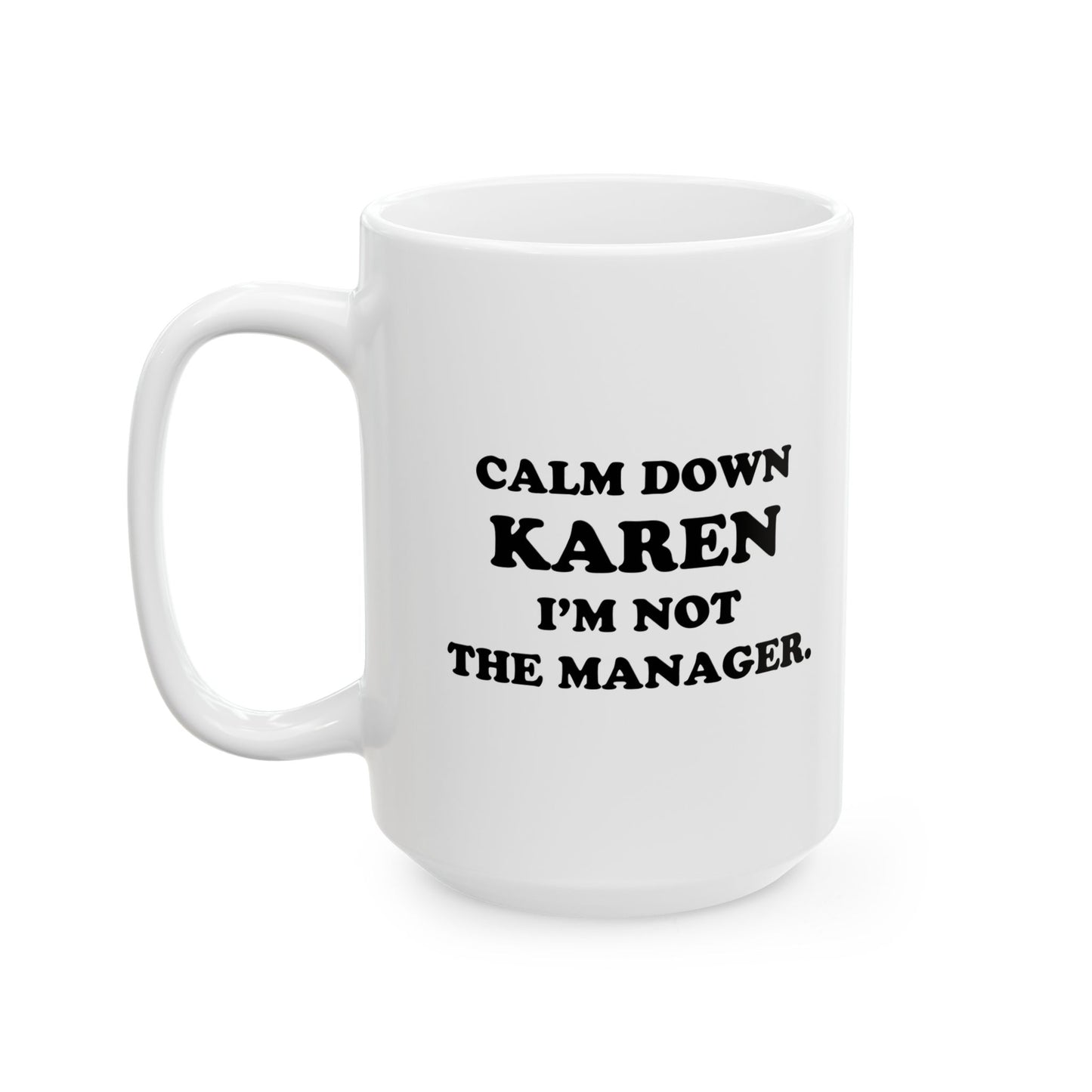 CALM DOWN KAREN Funny Sarcastic Mug