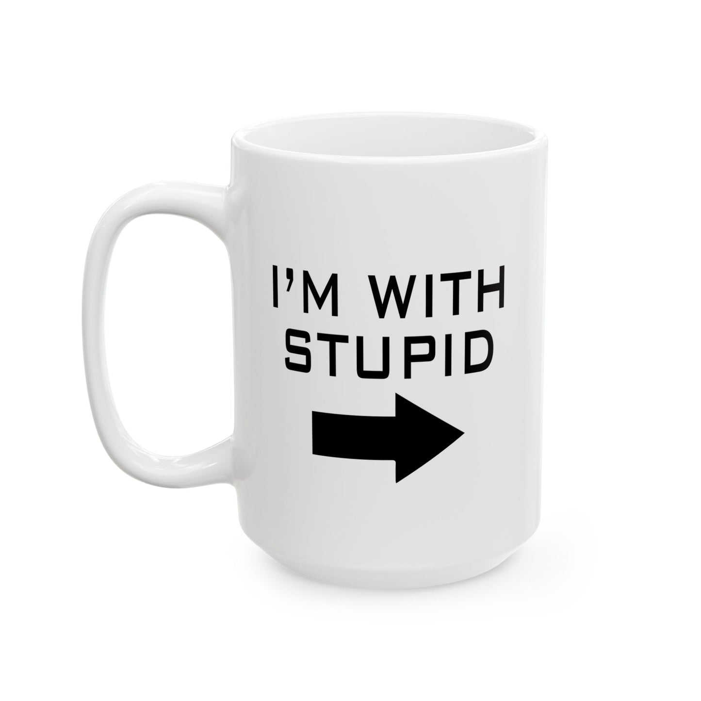 I'M WITH STUPID FUNNY SARCASTIC WHITE MUG