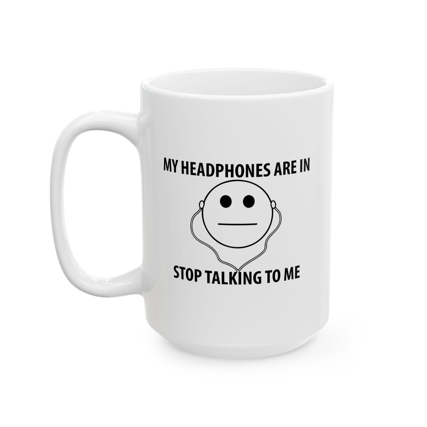 STOP TALKING TO ME FUNNY SARCASTIC WHITE MUG