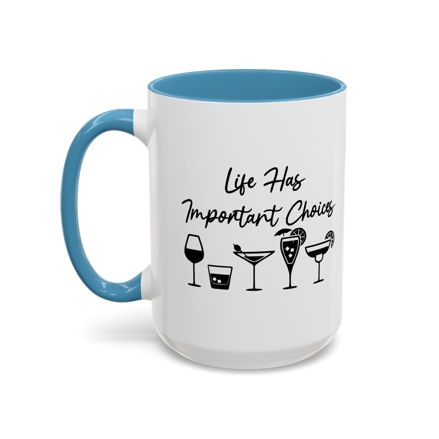 LIFE HAS IMPORTANT CHOICES Accent BiColor Funny Sarcastic Mug