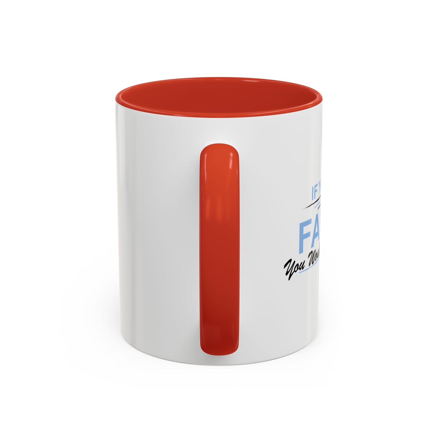 YOU WOULD UNDERSTAND Accent BiColor Funny Sarcastic Mug