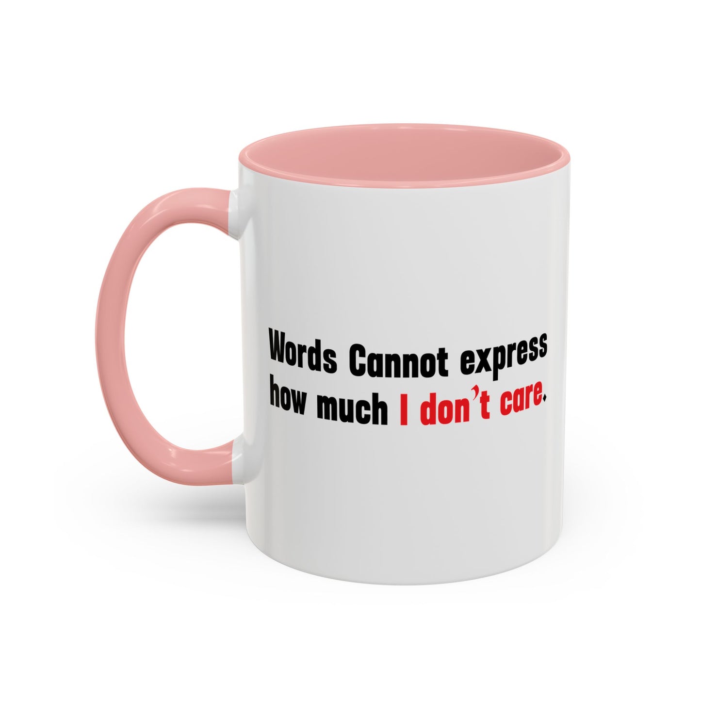 Words Cannot Express How Much I Don’t Care. Accent BiColor Funny Sarcastic Mug