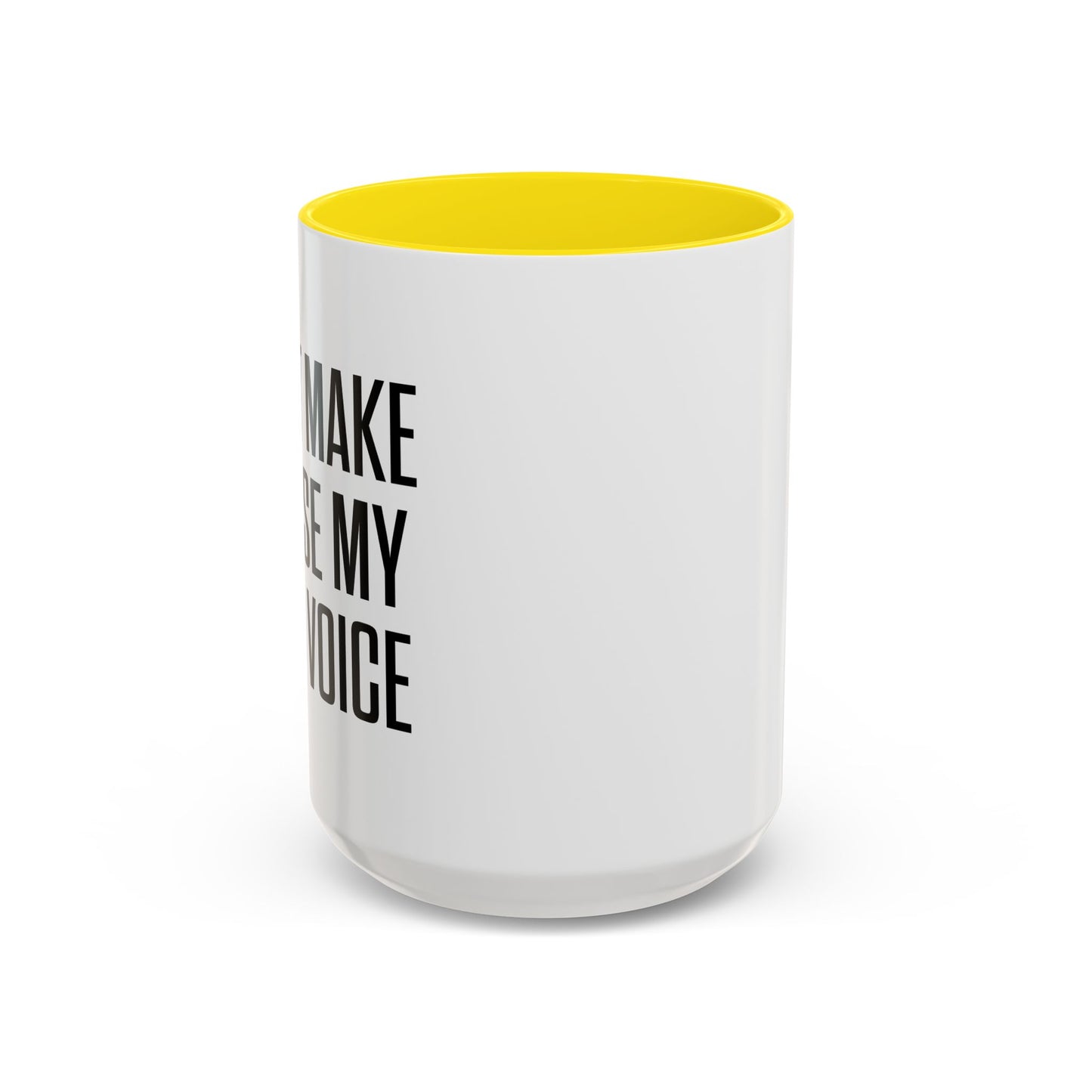 DON'TMAKE ME USE MY MOM VOICE Accent BiColor Funny Sarcastic Mug