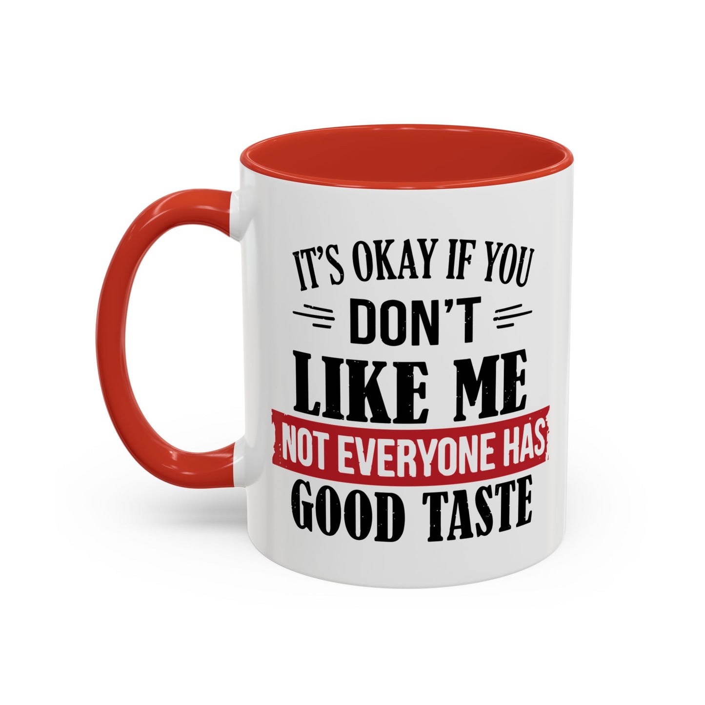 NOT EVERYONE HAS A GOOD TASTE Accent BiColor Funny Sarcastic Mug