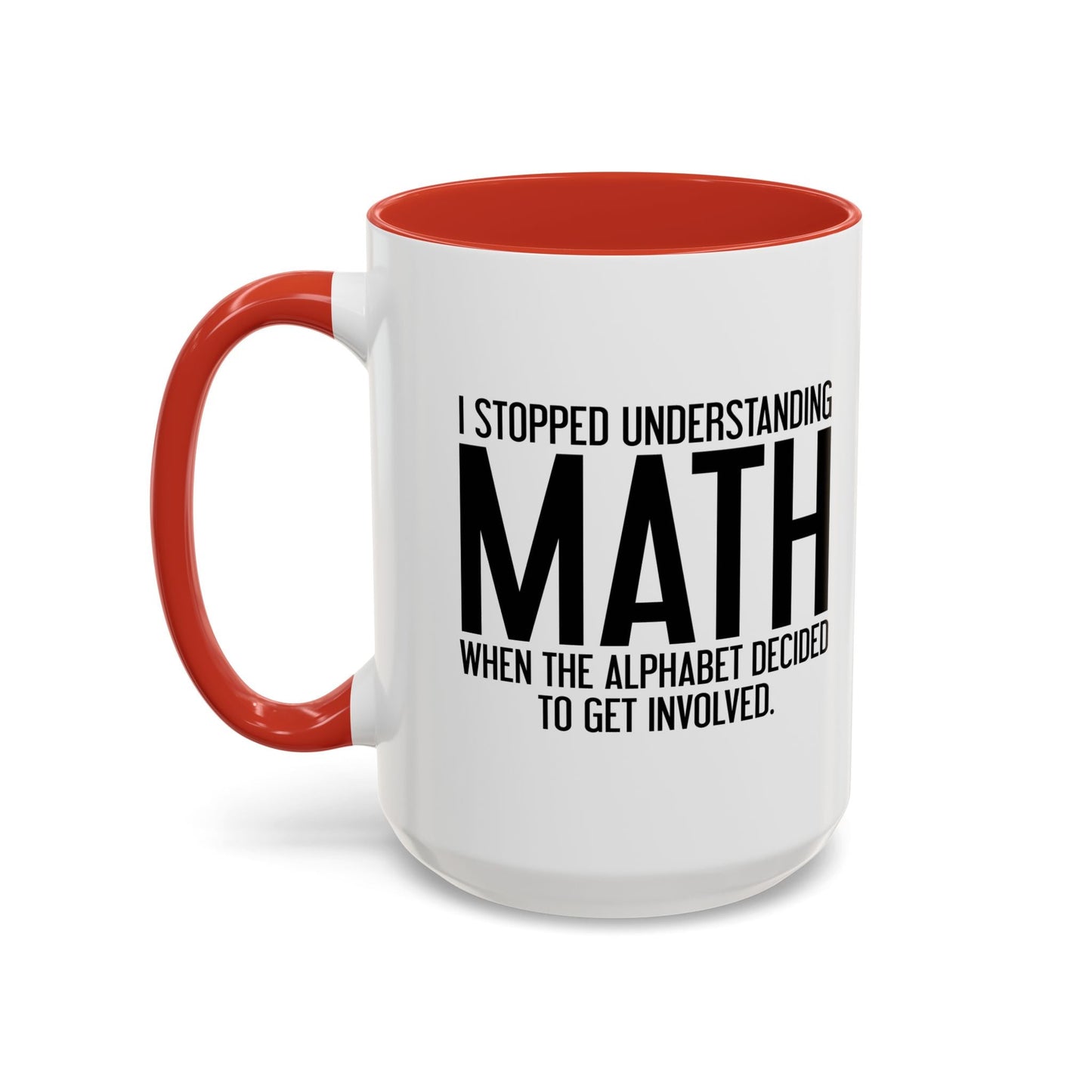 I STOPPED UNDERSTANDING MATH Accent BiColor Funny Sarcastic Mug