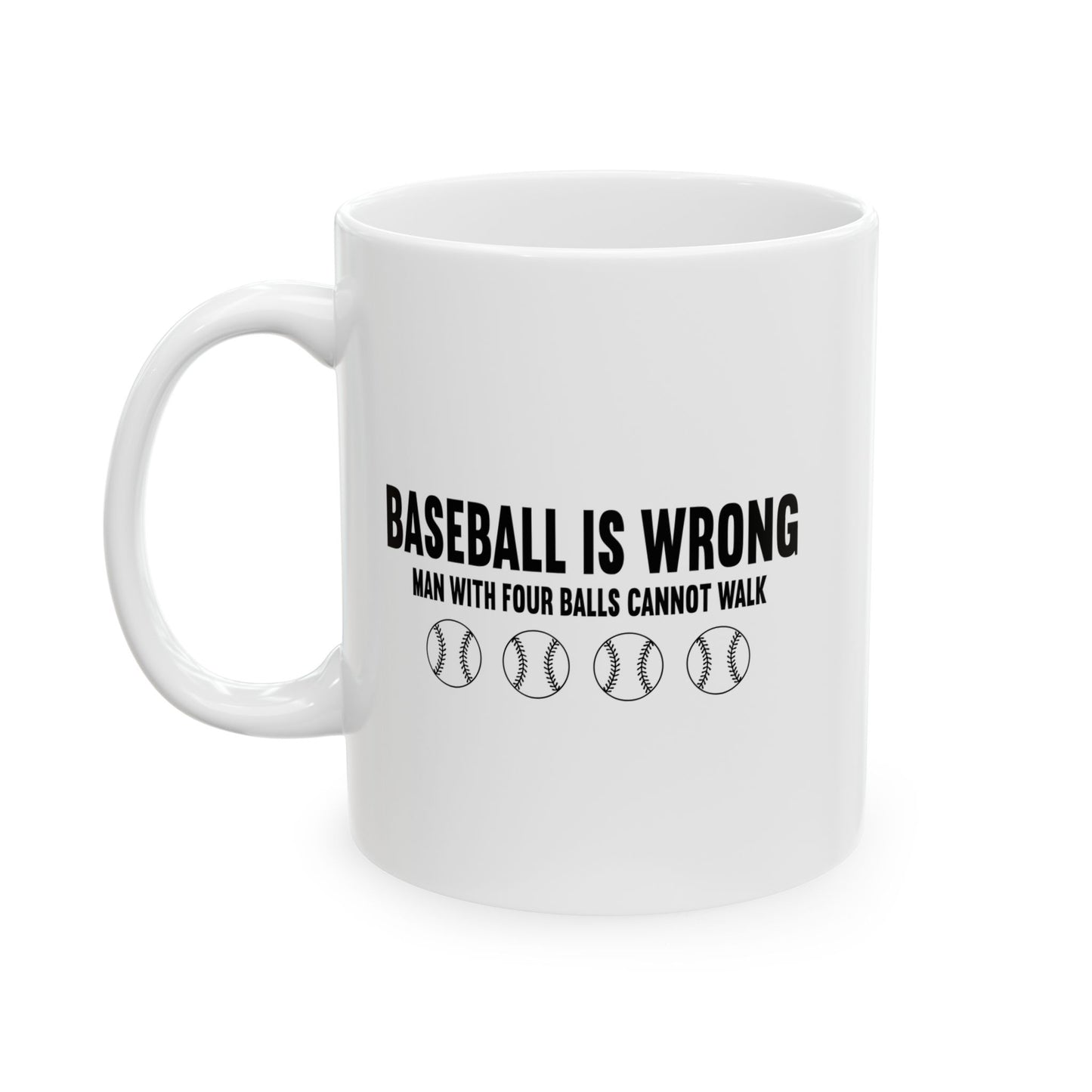 BASEBALL IS WRONG FUNNY SARCASTIC MUG