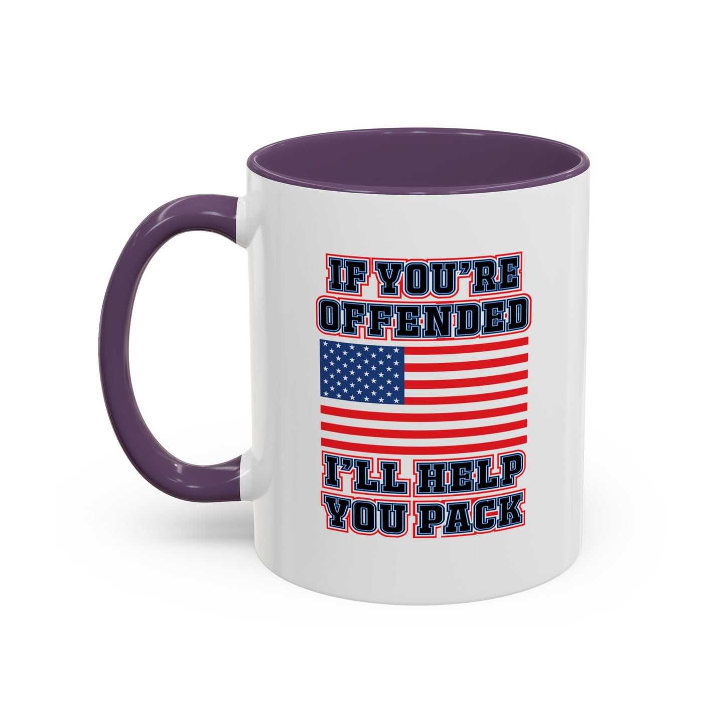 IF YOU'RE OFFENDED I'LL HELP YOU PACK Accent BiColor Funny Sarcastic Mug