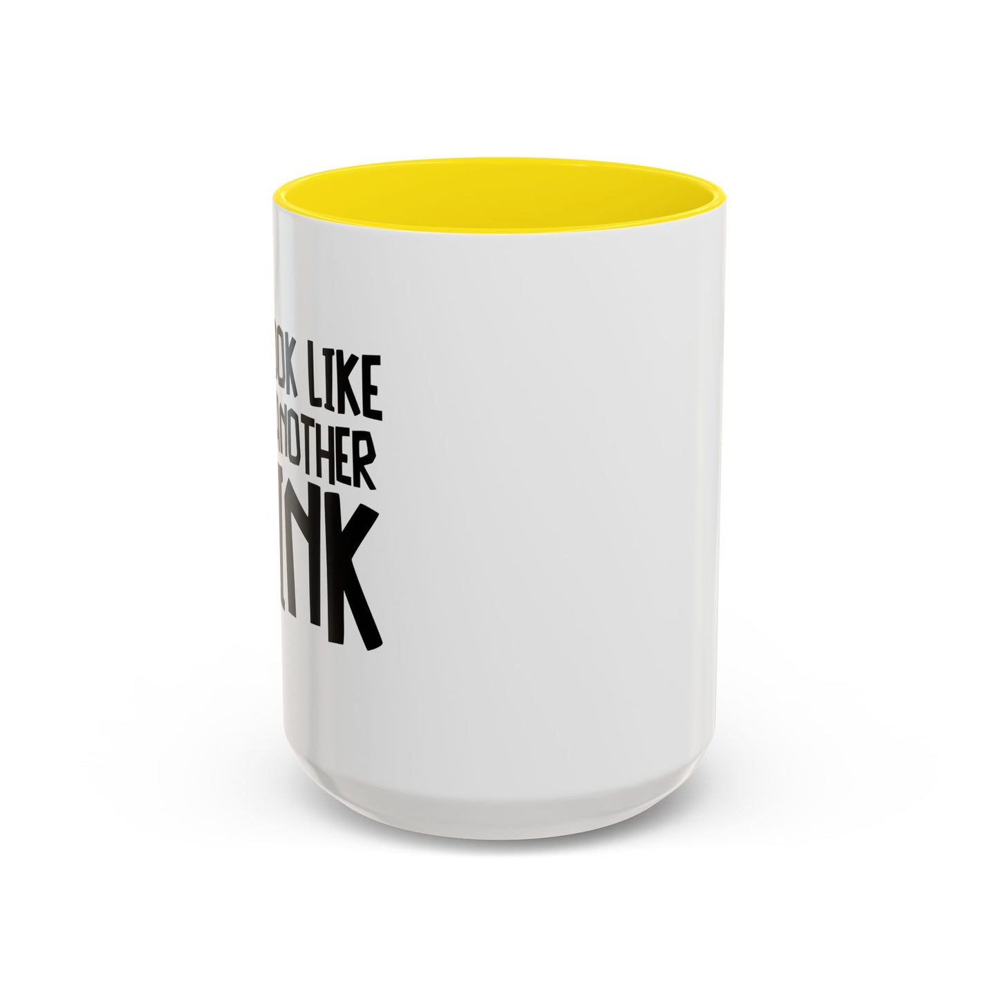 YOU LOOK LIKE I NEED ANOTHER DRINK Accent BiColor Funny Sarcastic Mug