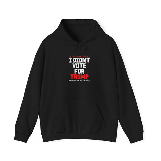 I DIDN'T VOTE FOR TRUMP - Premium Unisex Funny Sarcastic Black Hoodie Sweatshirt