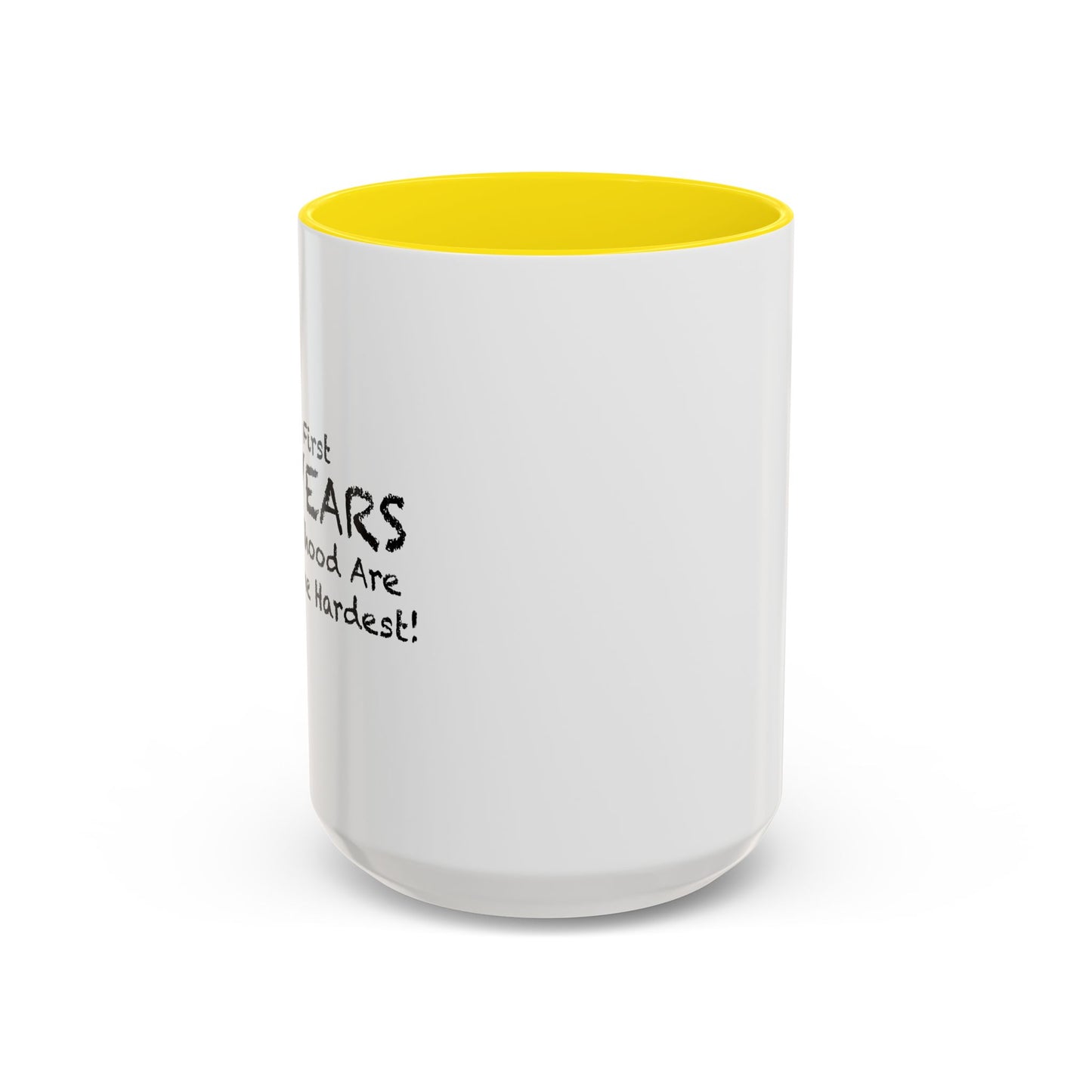 THE FIRST 40 YEARS OF CHILDHOOD ARE ALWAYS THE HARDEST Accent BiColor Funny Sarcastic Mug