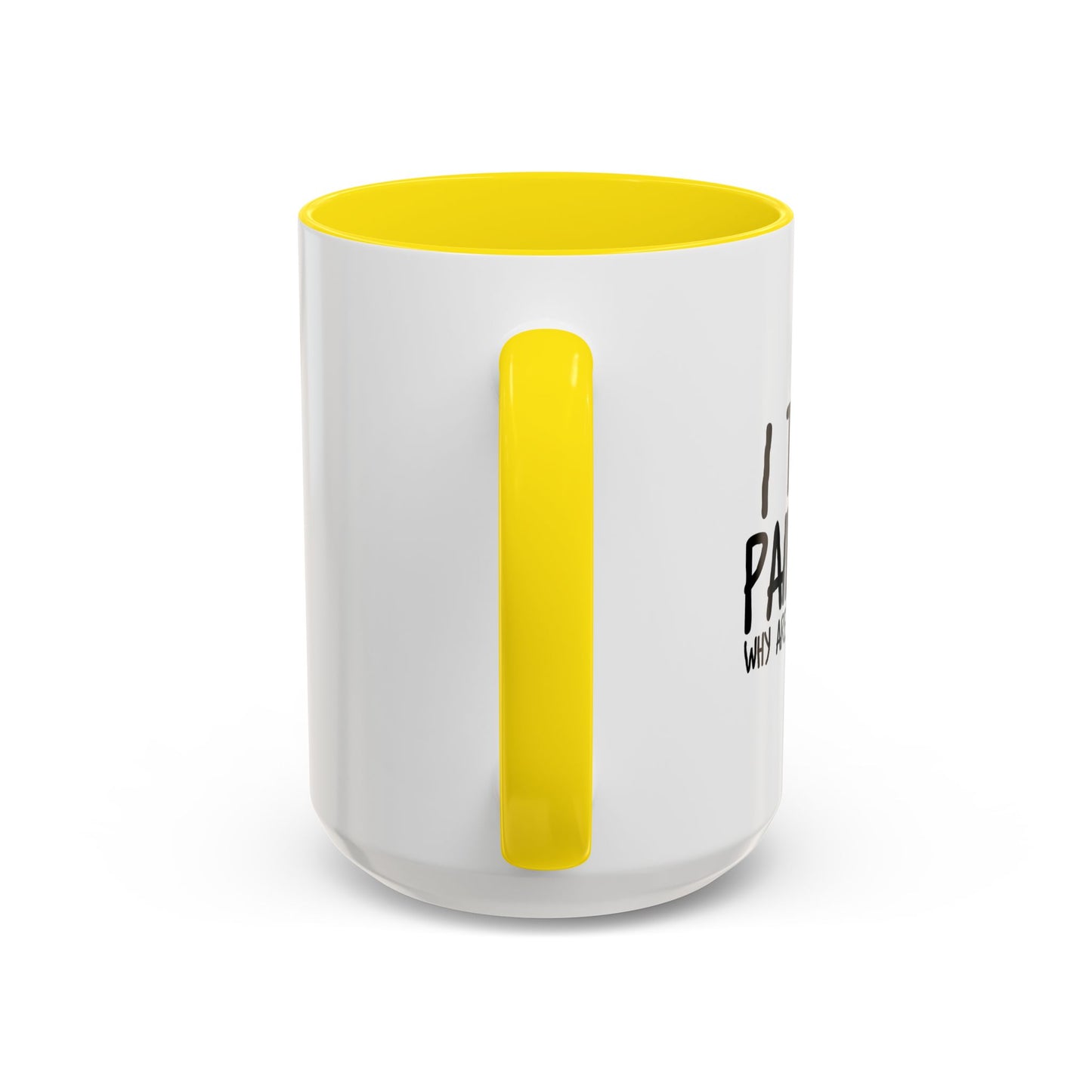 WHY ARE YOU STILL HERE??? Accent BiColor Funny Sarcastic Mug