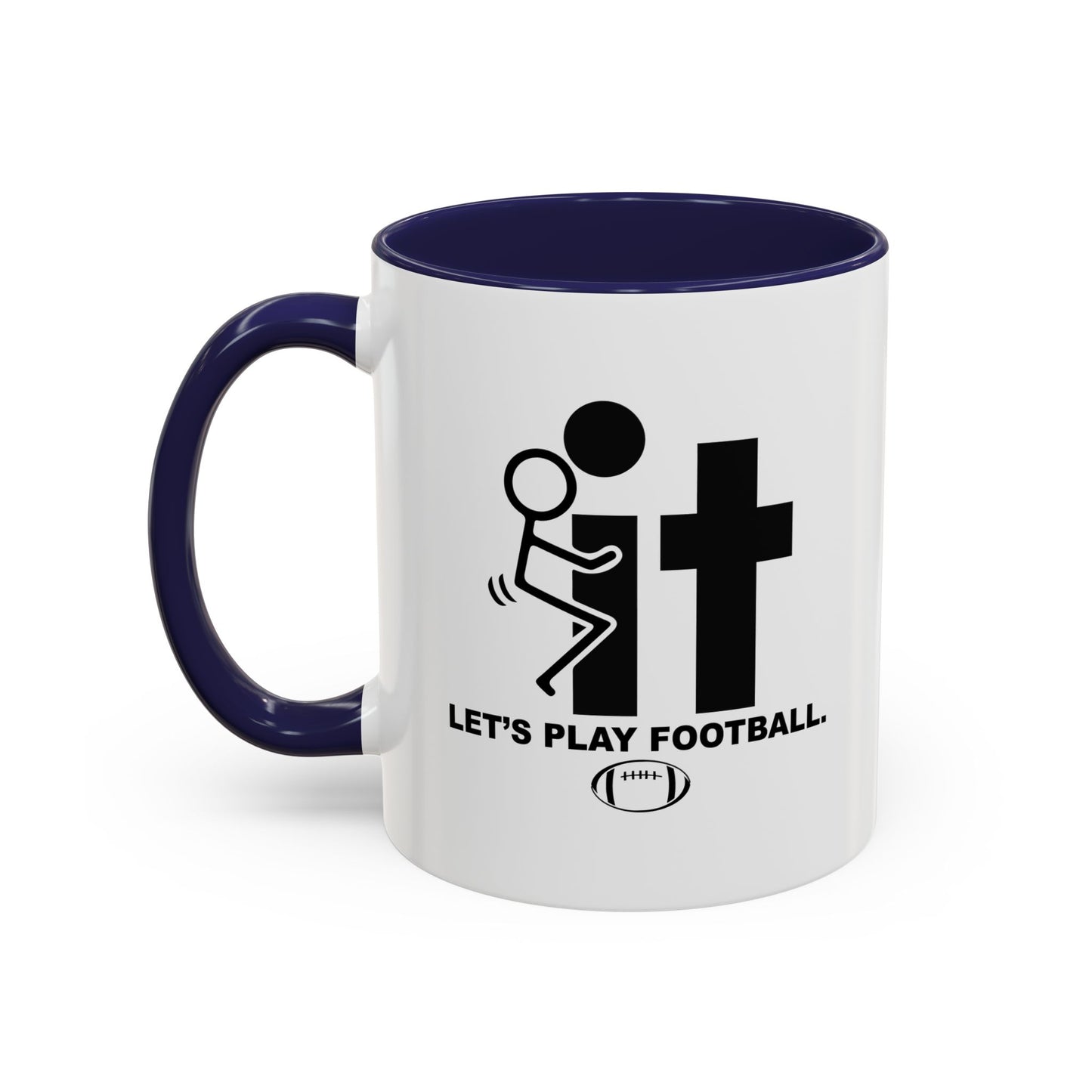 LET'S PLAY FOOTBALL Accent BiColor Funny Sarcastic Mug