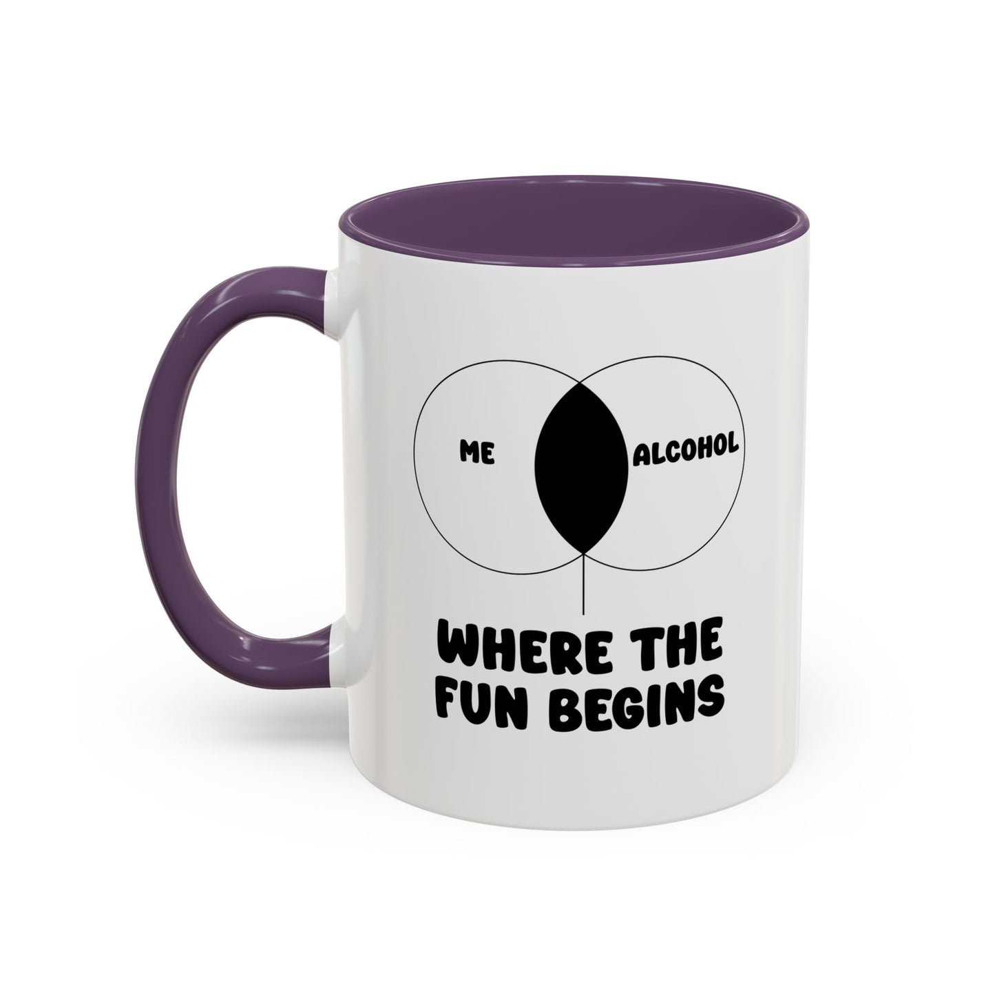 ME & ALCOHOL WHERE THE FUN BEGINS Accent BiColor Funny Sarcastic Mug