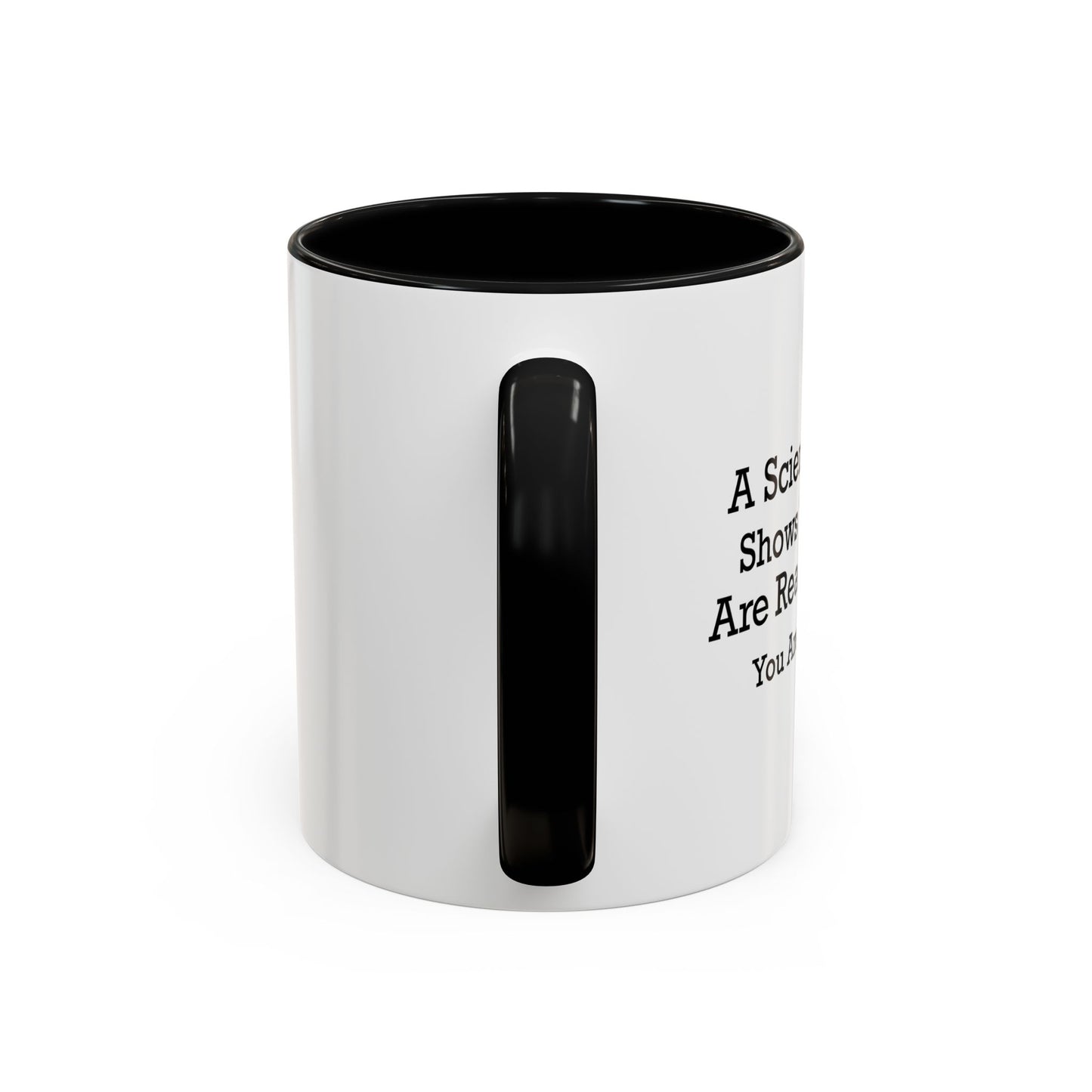 SCIENTIFIC STUDY... Accent BiColor Funny Sarcastic Mug