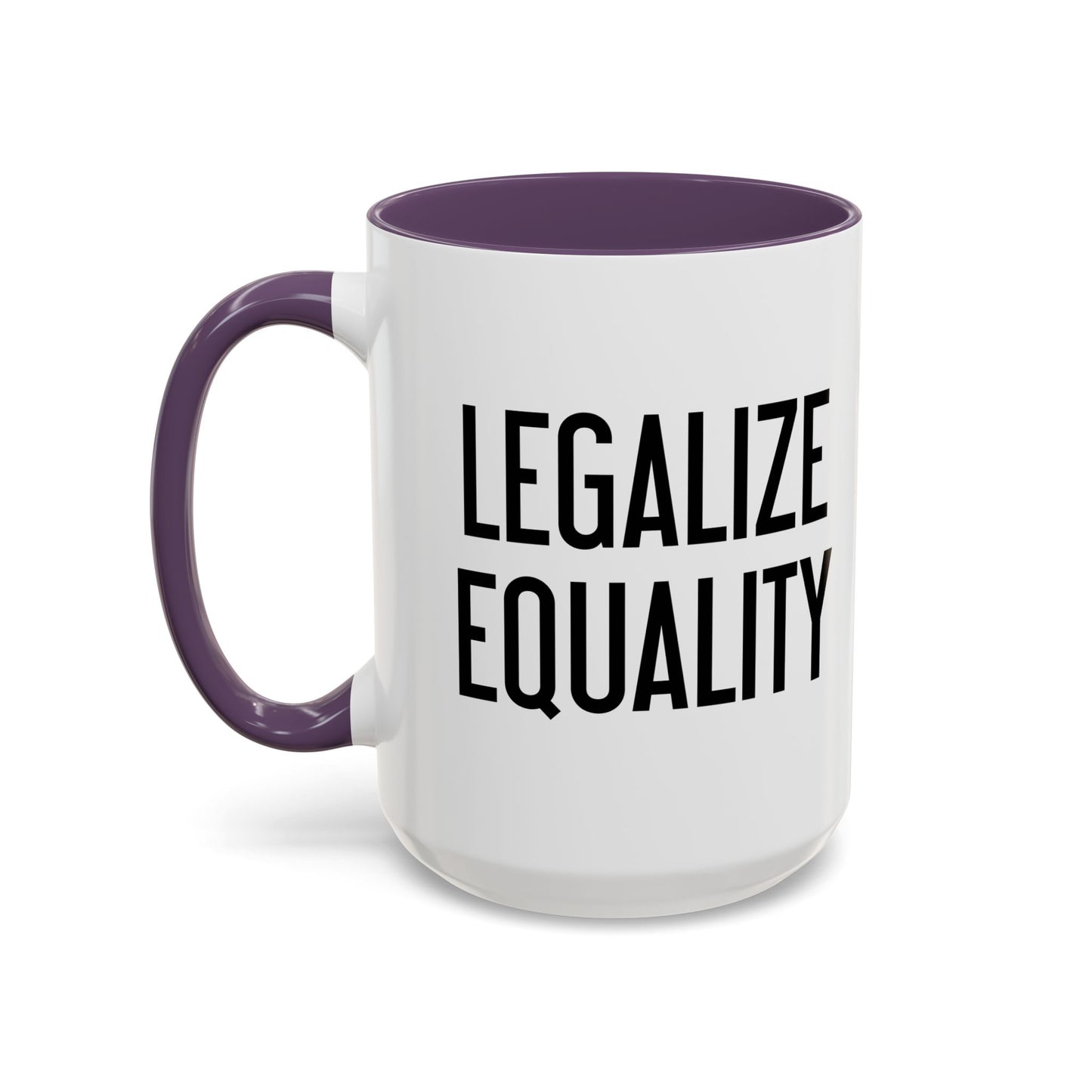 LEGALIZE EQUALITY Accent BiColor Funny Sarcastic Mug