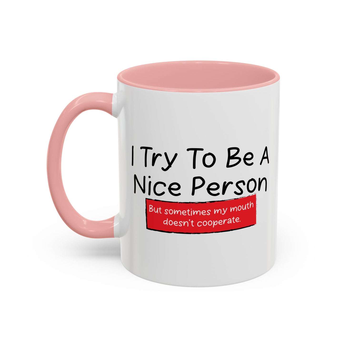 I TRY TO BE A NICE PERSON Accent BiColor Funny Sarcastic Mug