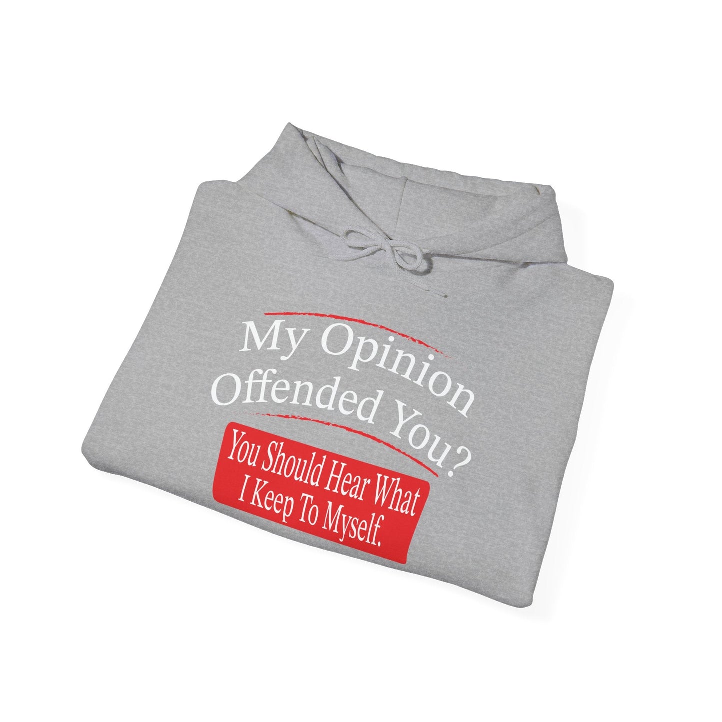 MY OPINION OFFENDED YOU? - Premium Unisex Funny Sarcastic Black Hoodie Sweatshirt