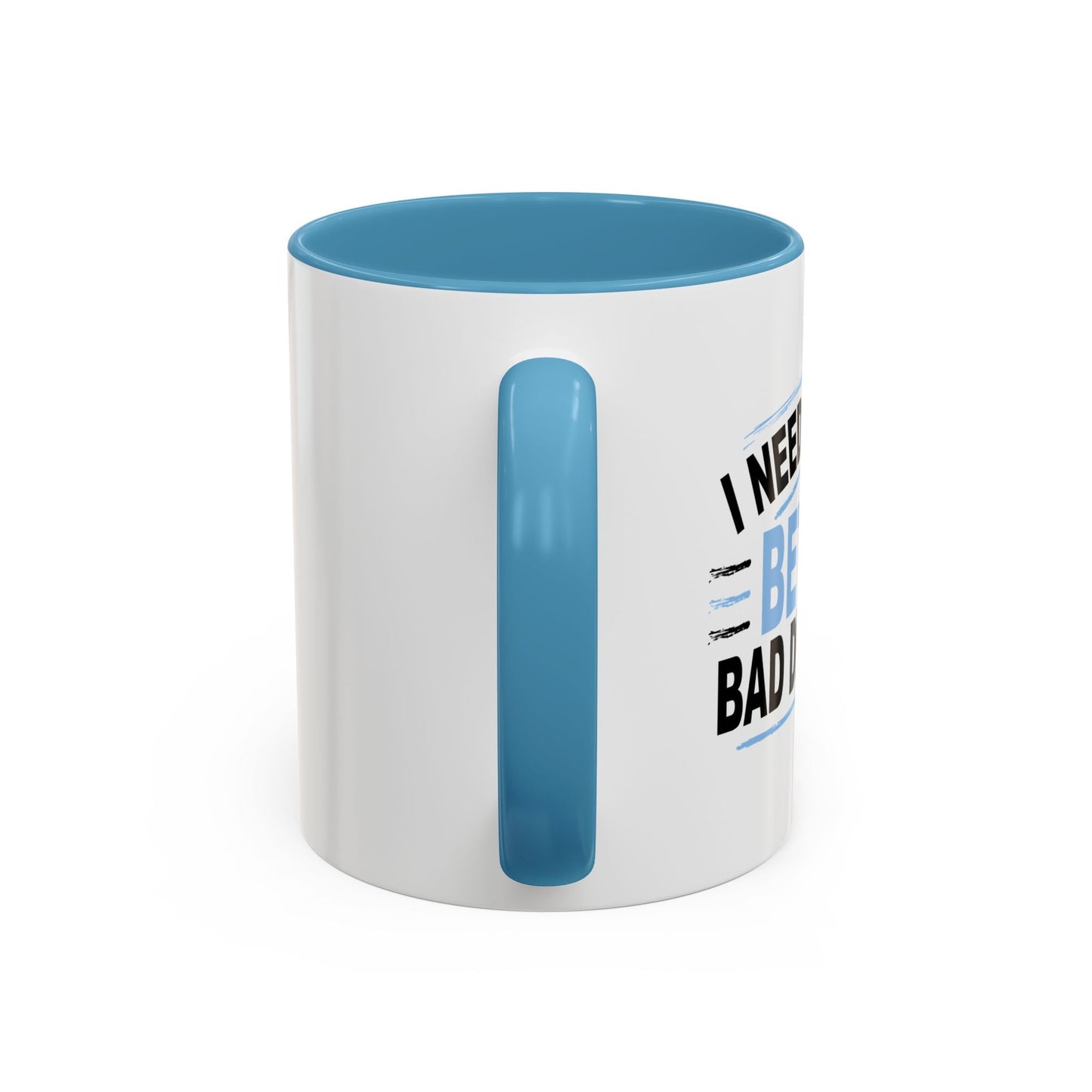 I NEED TO MAKE BETTER BAD DECISIONS Accent BiColor Funny Sarcastic Mug