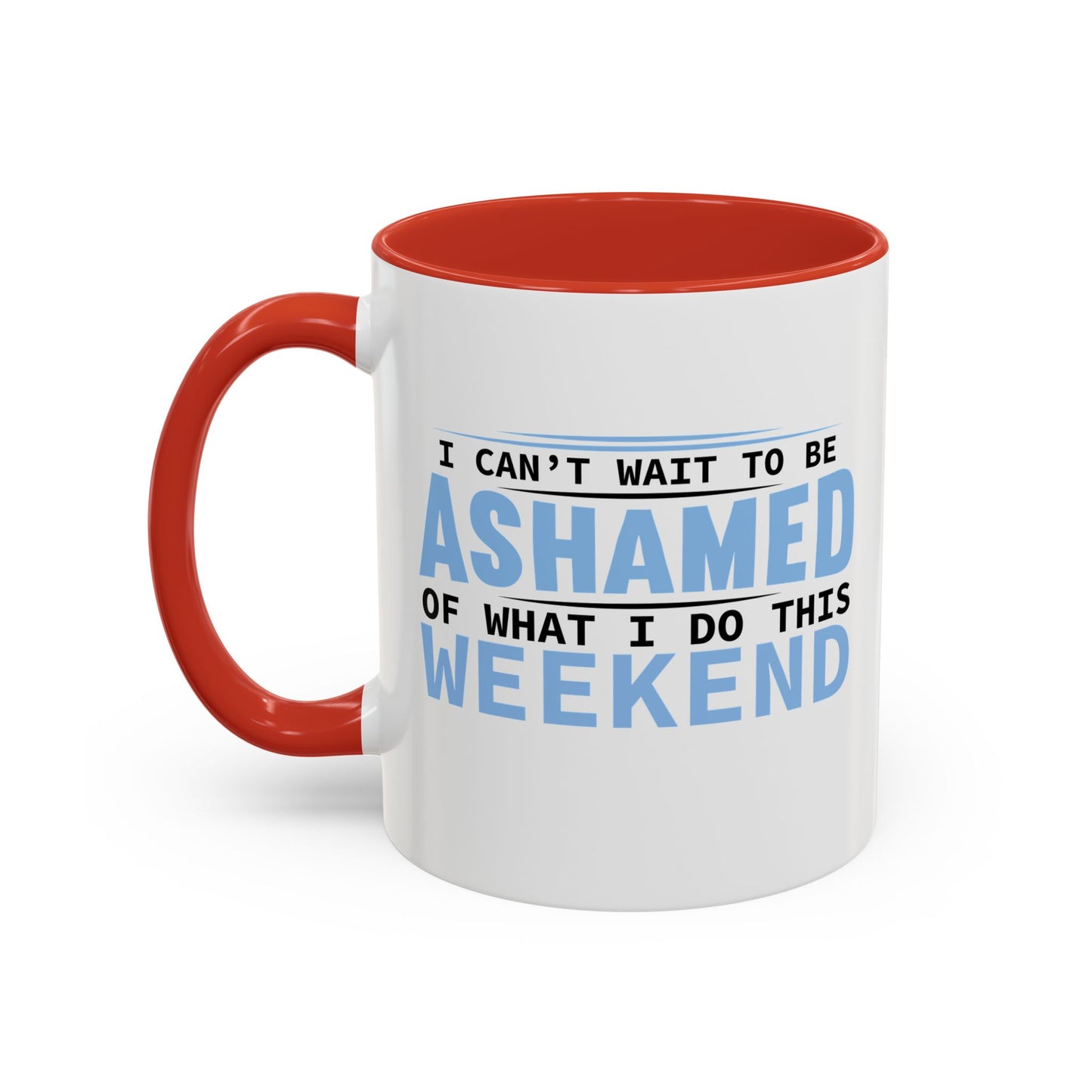 CAN'T WAIT TO BE ASHAMED Accent BiColor Funny Sarcastic Mug