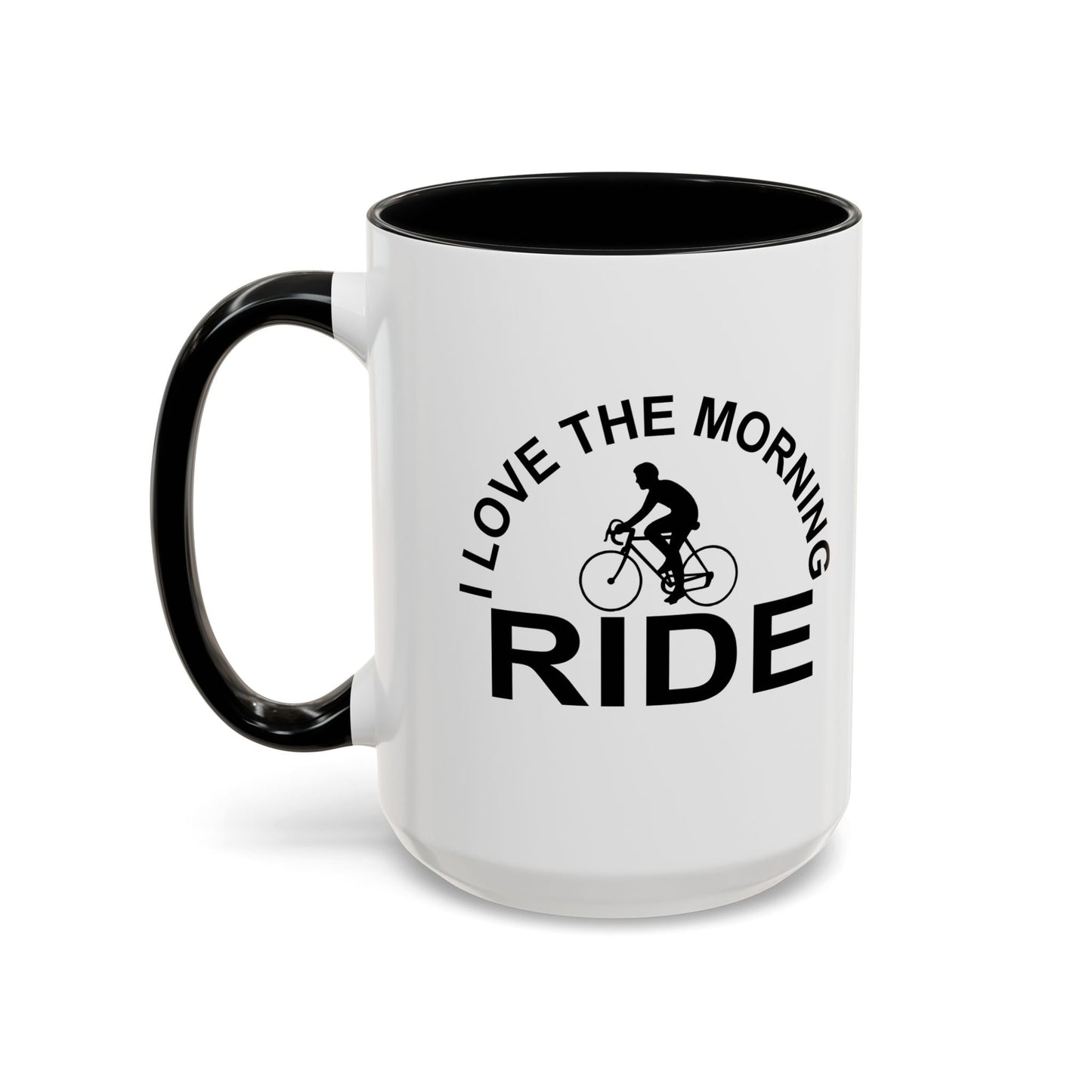 I LOVE THE MORNING RIDE Accent BiColor Funny Sarcastic Mug