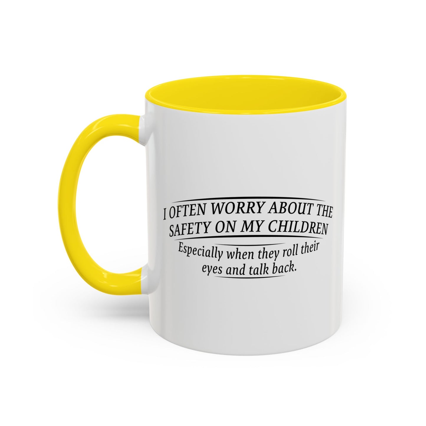 I WORRY ABOUT THE SAFTY OF MY CHILDREN Accent BiColor Funny Sarcastic Mug