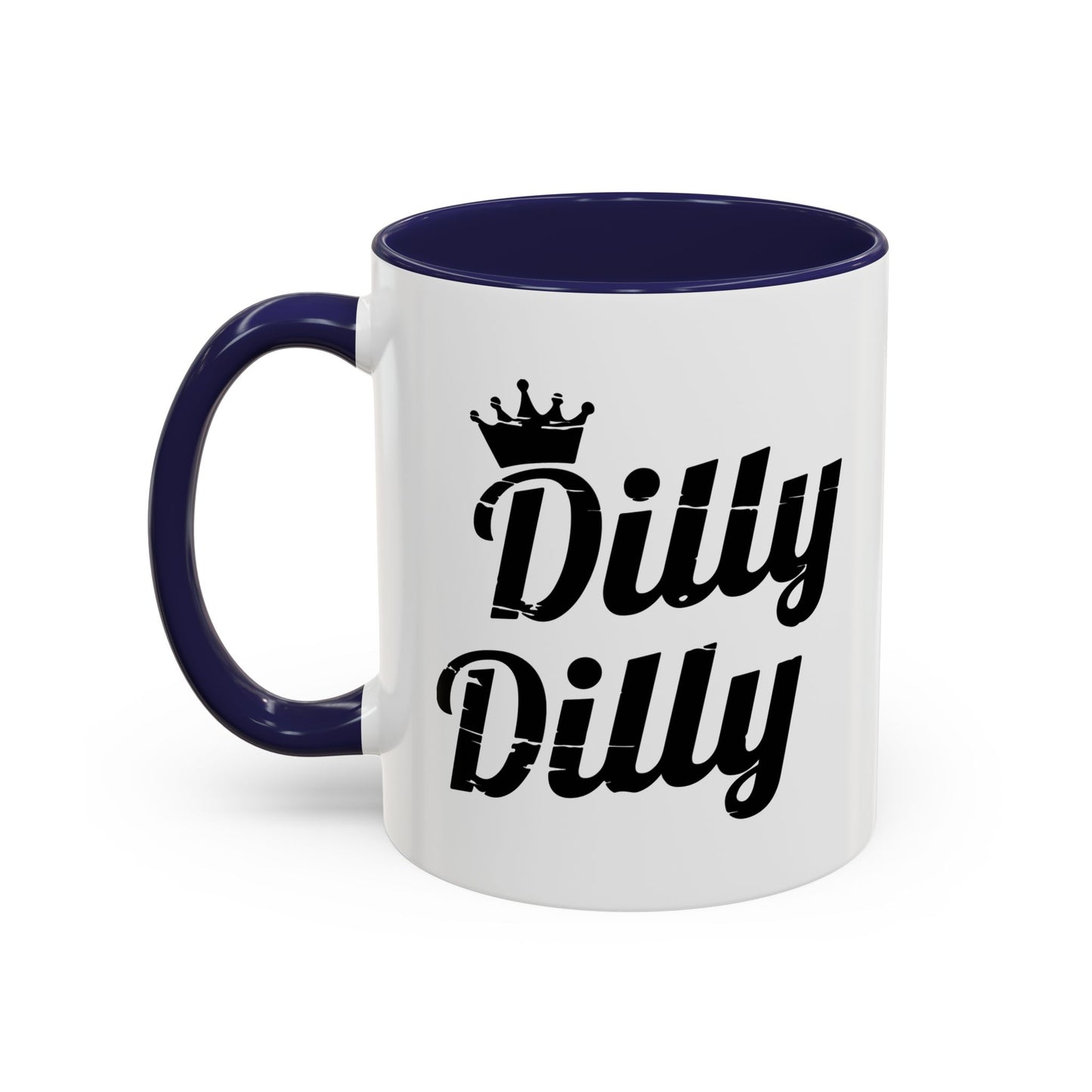 DILLY DILLY Accent BiColor Funny Sarcastic Mug