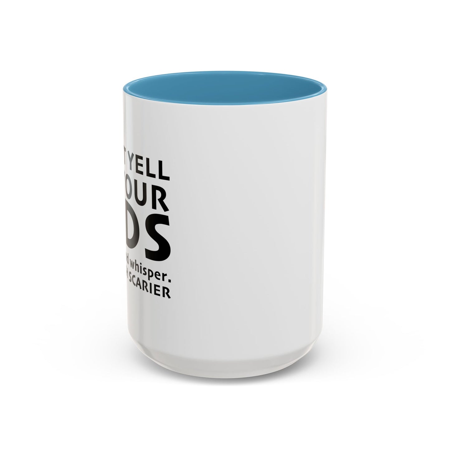 DON'T YELL AT YOUR KIDS Accent BiColor Funny Sarcastic Mug