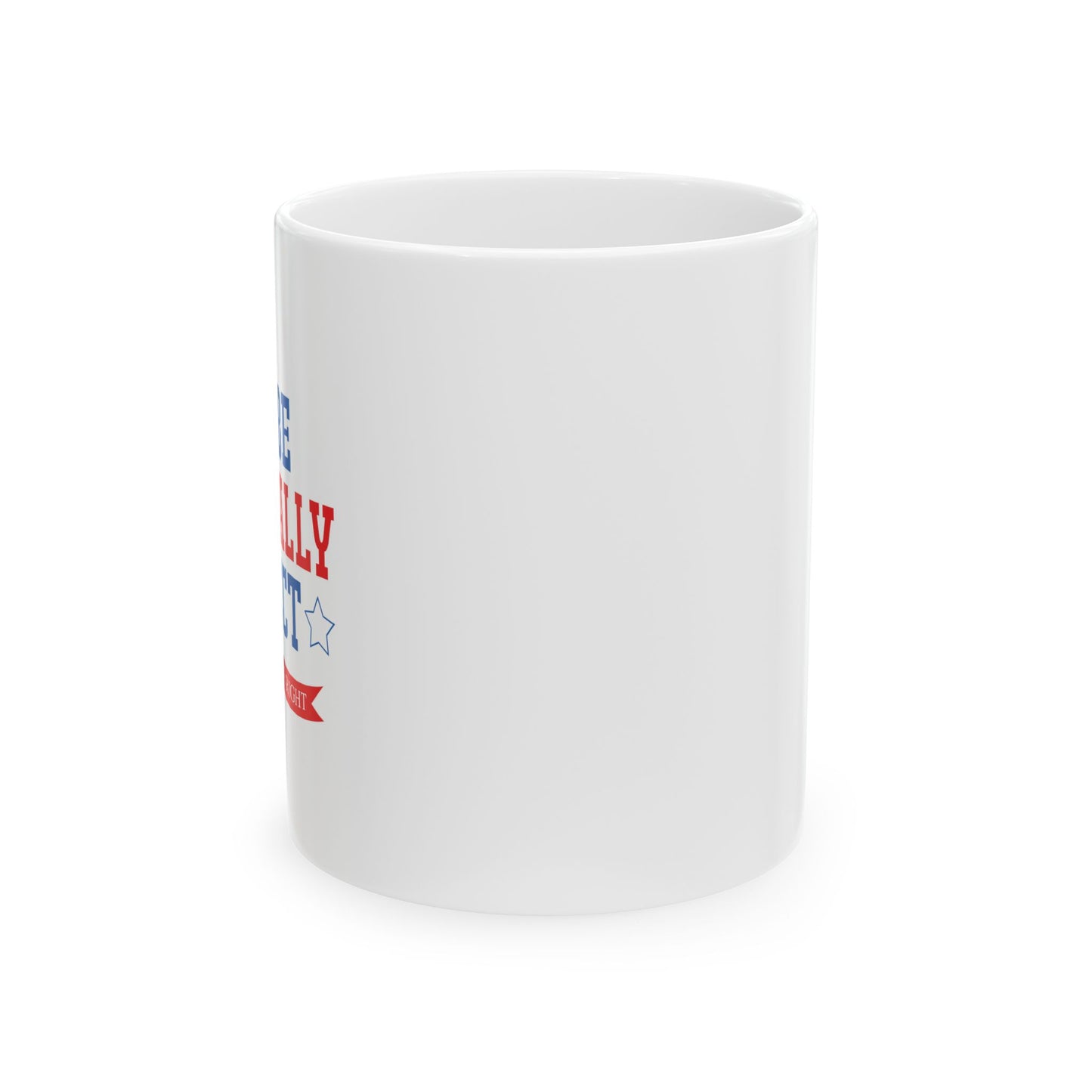 WHY BE POLITICALLY CORRECT FUNNY SARCASTIC MUG