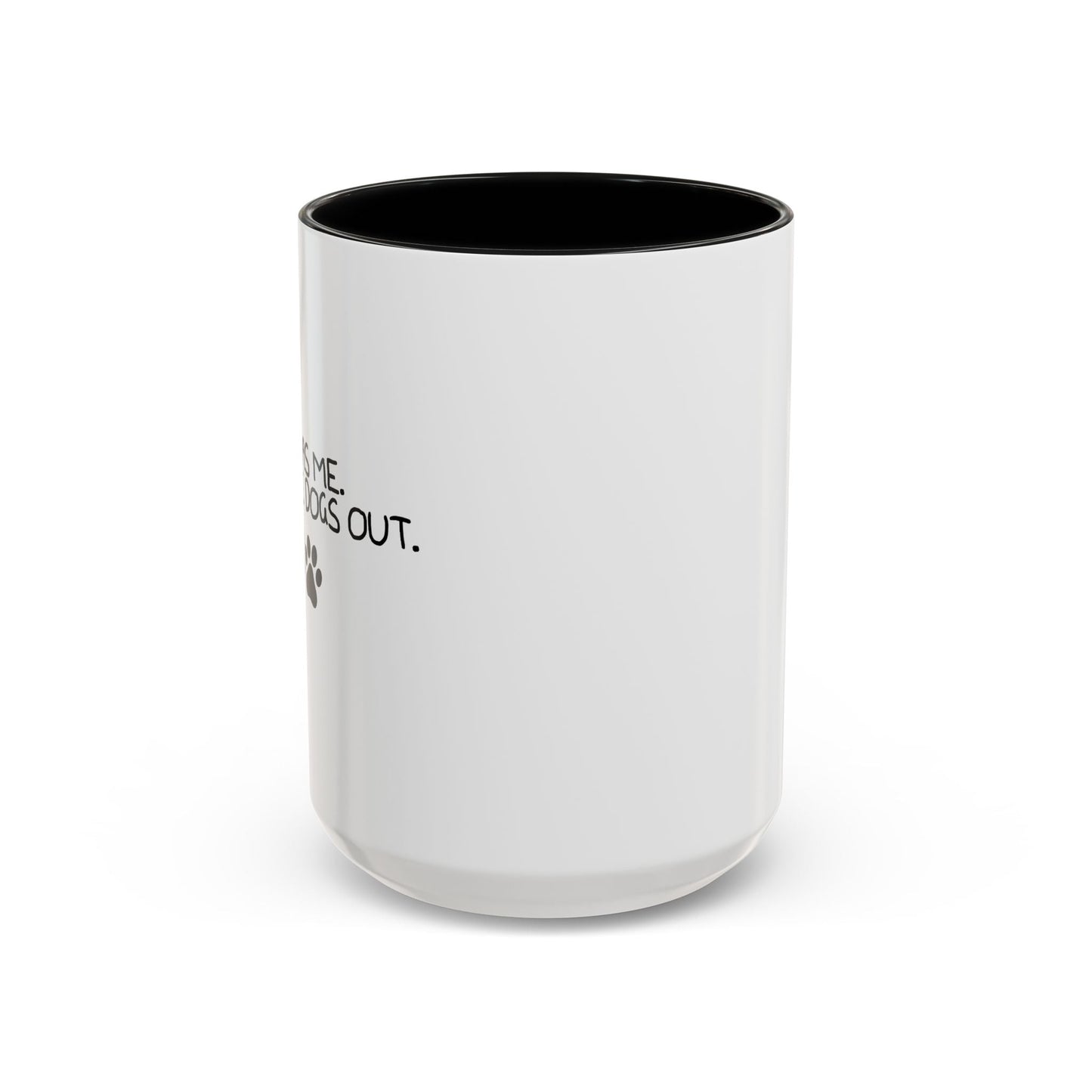 IT WAS ME, I LET THE DOGS OUT Accent BiColor Funny Sarcastic Mug